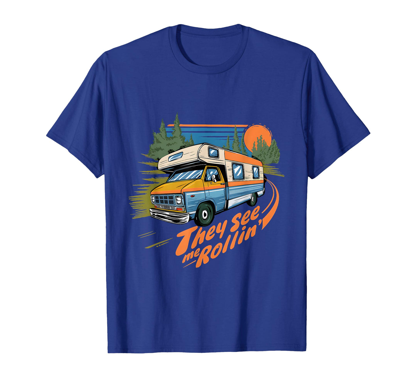 They See Me Rollin RV Class C Motorhome Camping Humor Funny T-Shirt