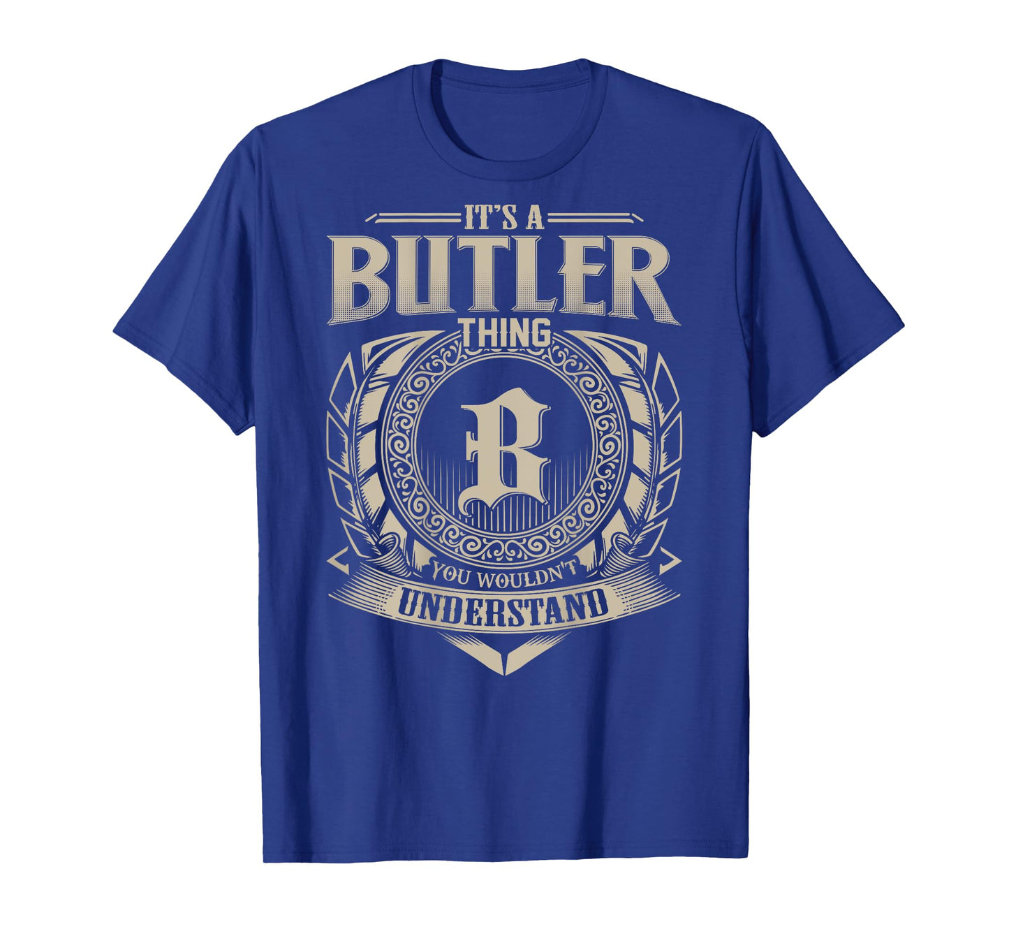 It's A BUTLER Thing You Wouldn't Understand Family Name T-Shirt