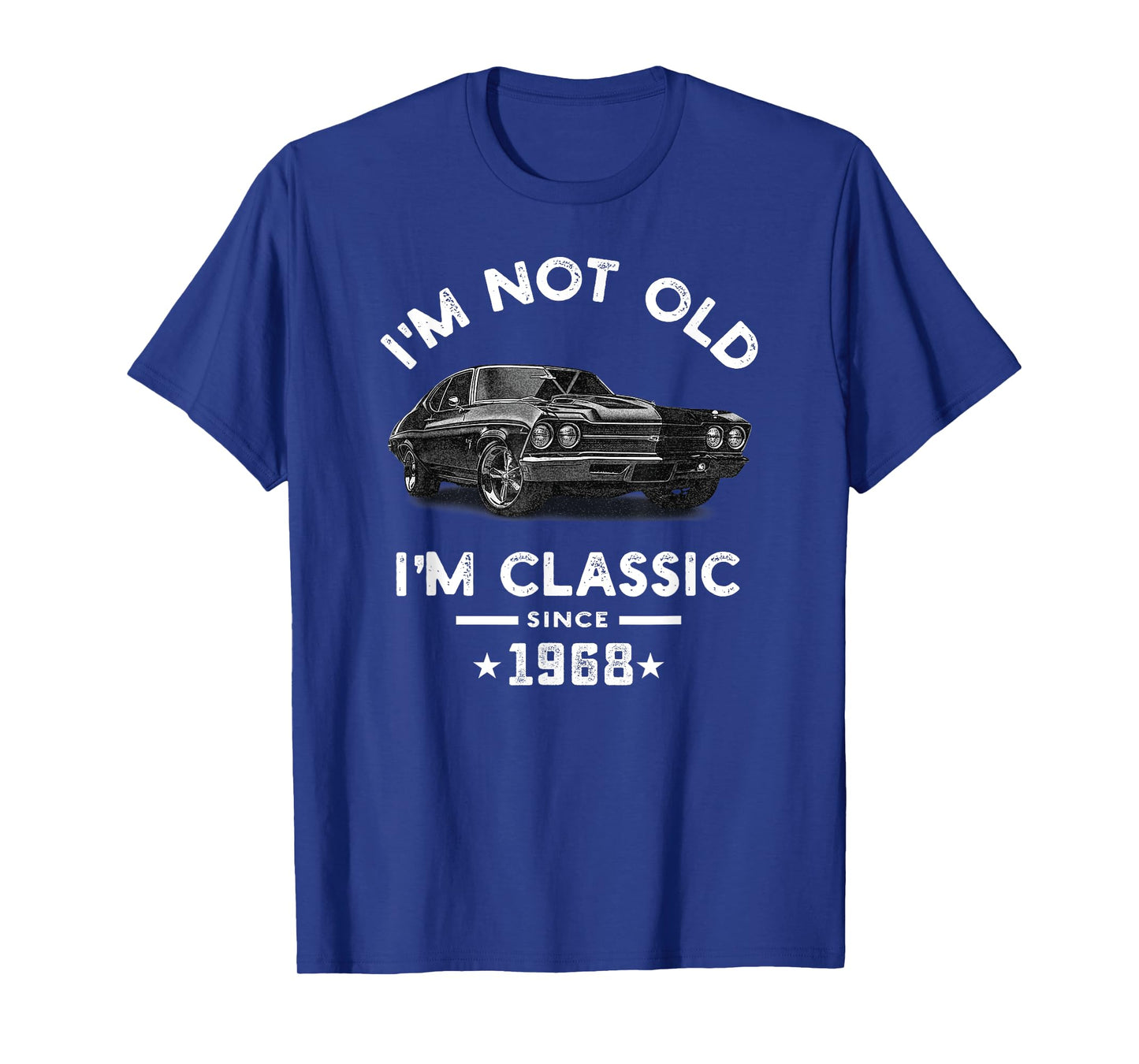 I'm Not Old I'm Classic Since 1968 Vintage Chevelle 56 Years T-Shirt