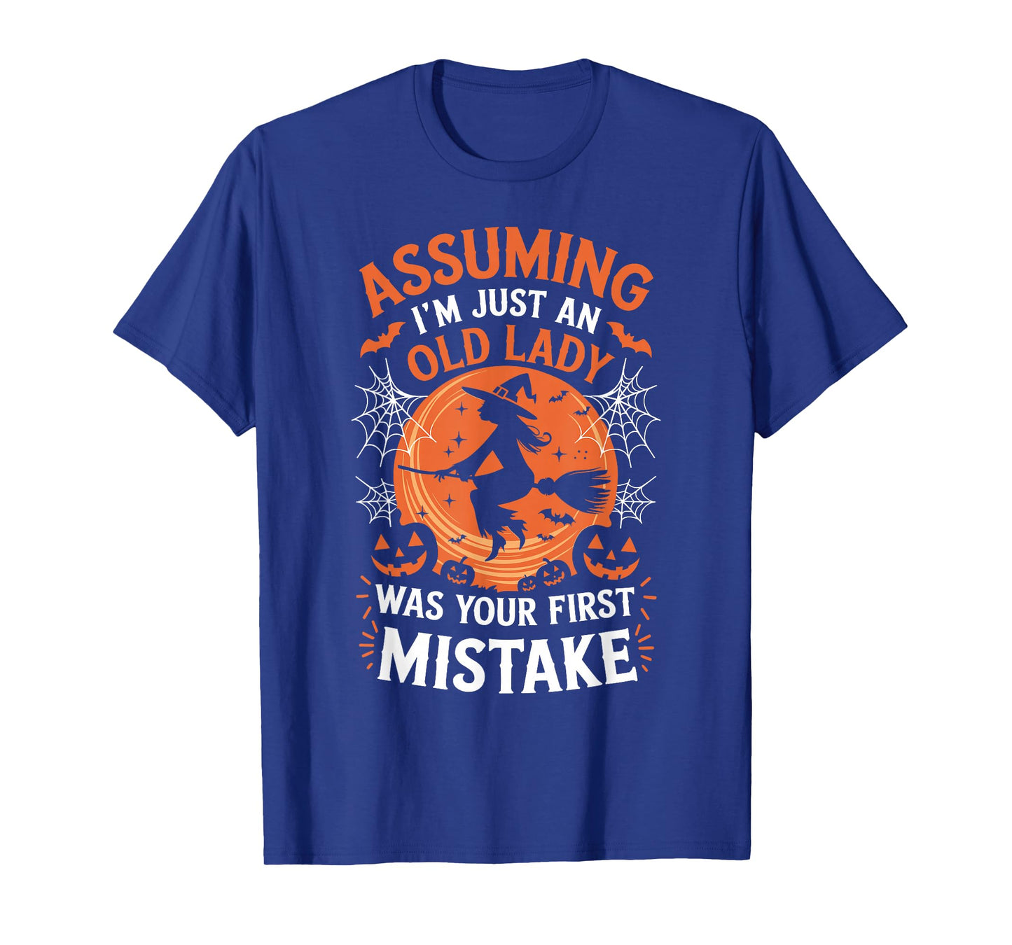 Assuming I'm Just An Old Lady Was Your First Mistake Witch T-Shirt