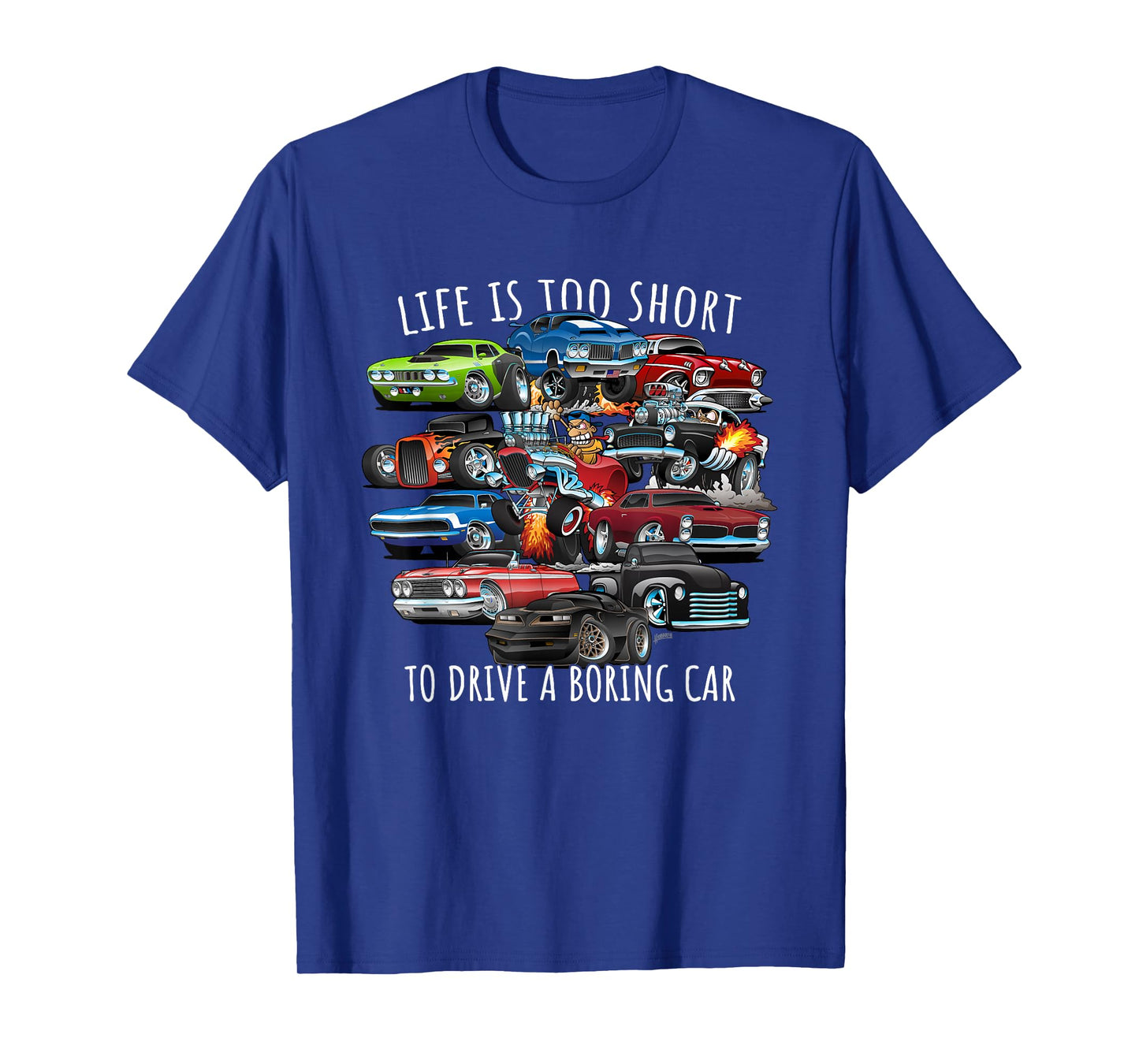 Life is Too Short to Drive a Boring Car Cartoon Cars Design T-Shirt