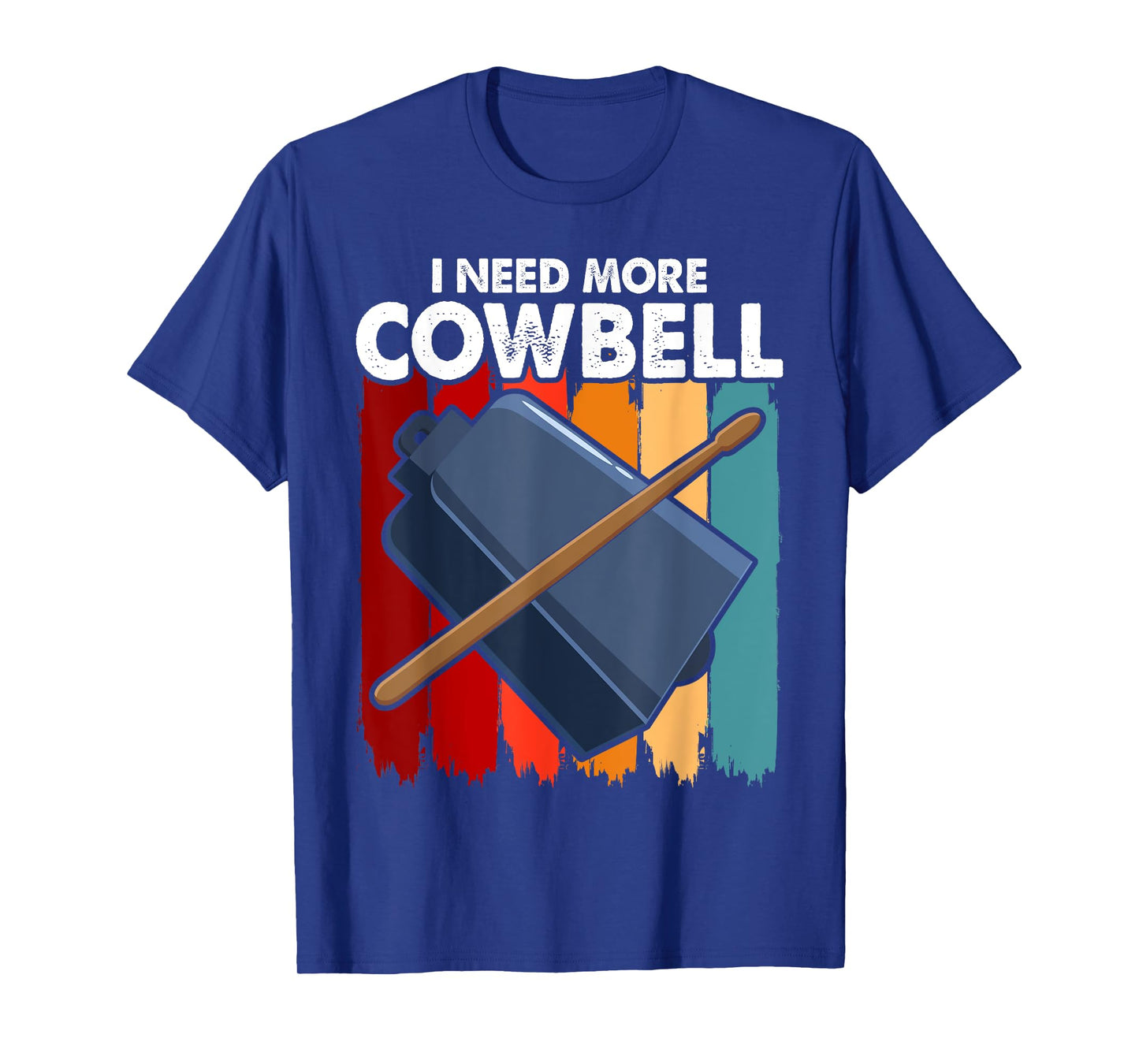 I Need More Cowbell Funny Drummer Lover Humorous T-Shirt