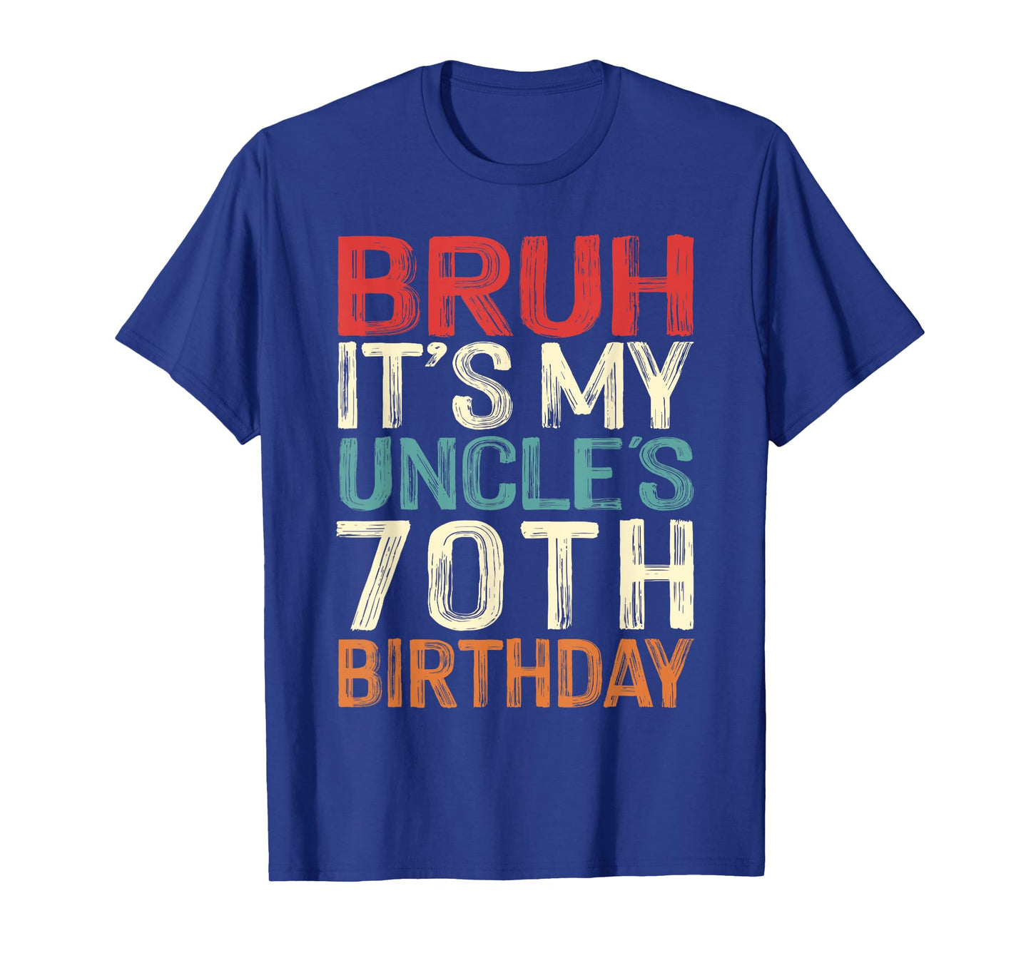 Bruh It's My Uncle's 70th Birthday 70 Years Old Retro T-Shirt