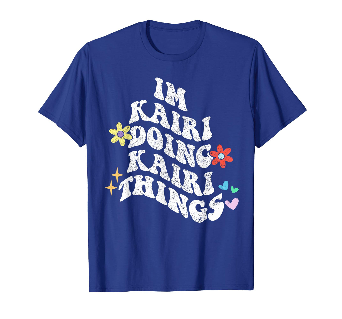 Groovy Im Kairi Doing Kairi Things Funny Mother's Day T-Shirt