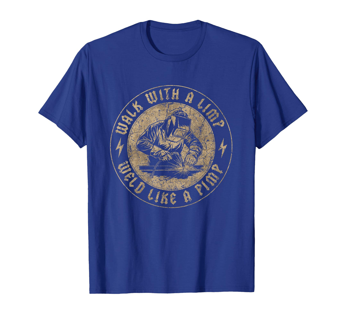 Walk With A Limp Weld Like A Pimp Funny Welding Welder T-Shirt