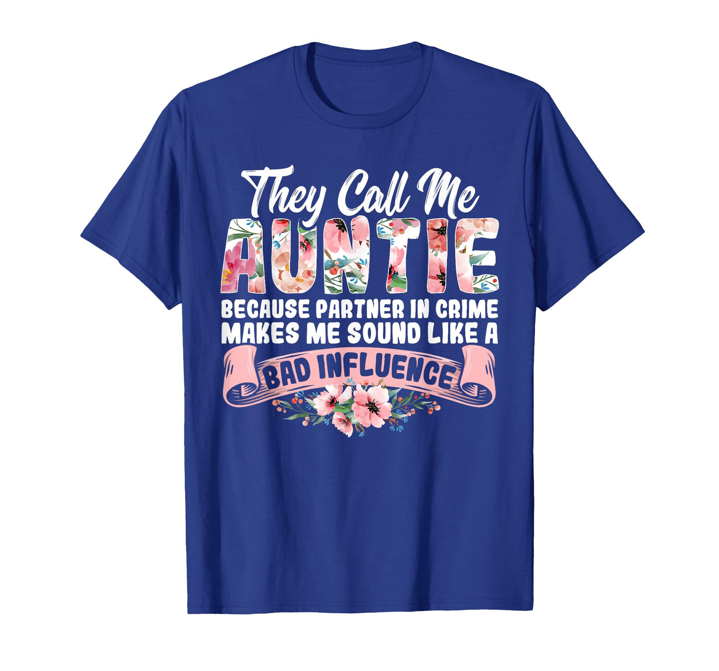 They Call Me Auntie Because Partner In Crime Aunt Quote T-Shirt