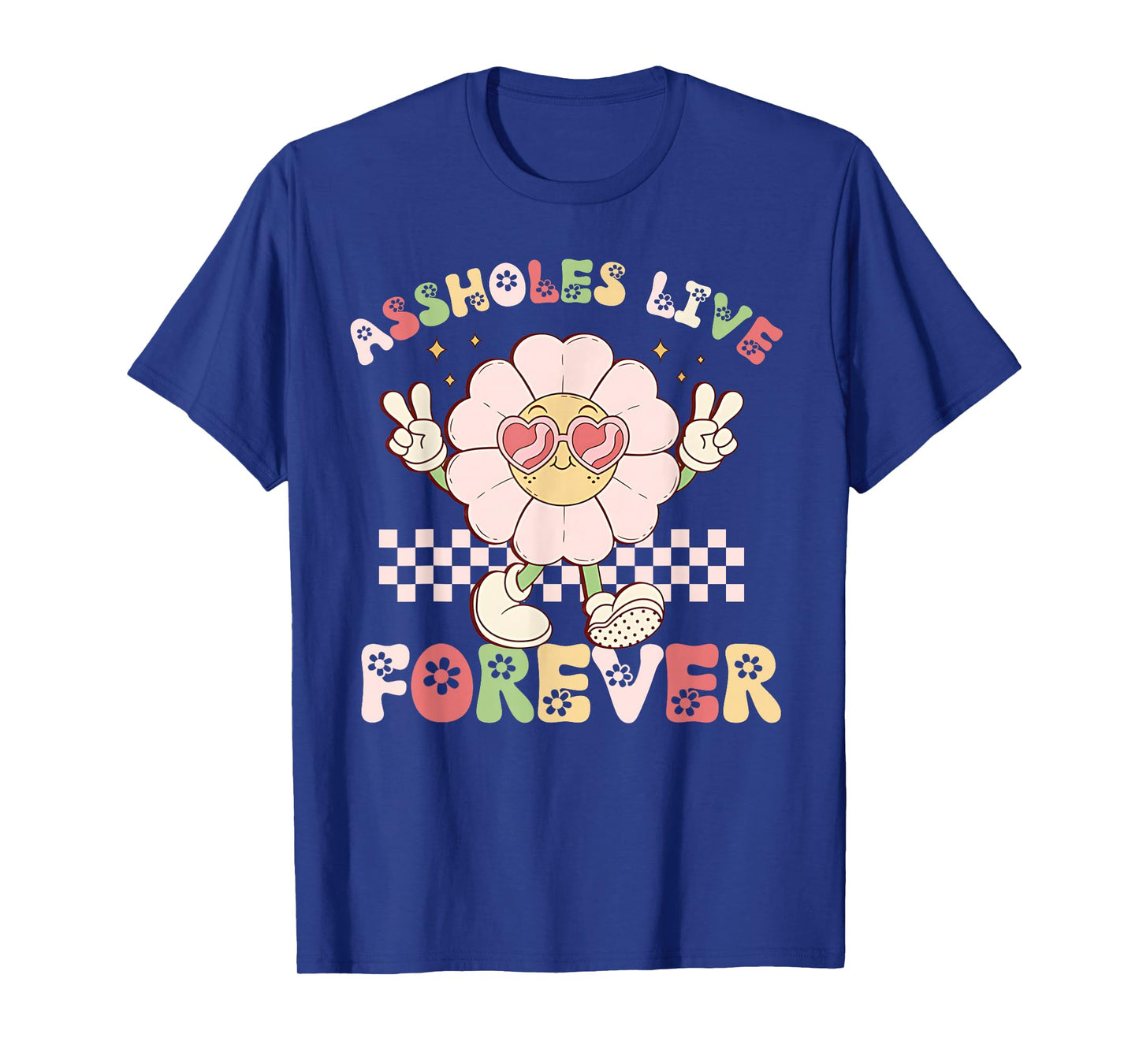 Assholes-Live Forever Funny Adult Humor Sarcastic Jokes T-Shirt