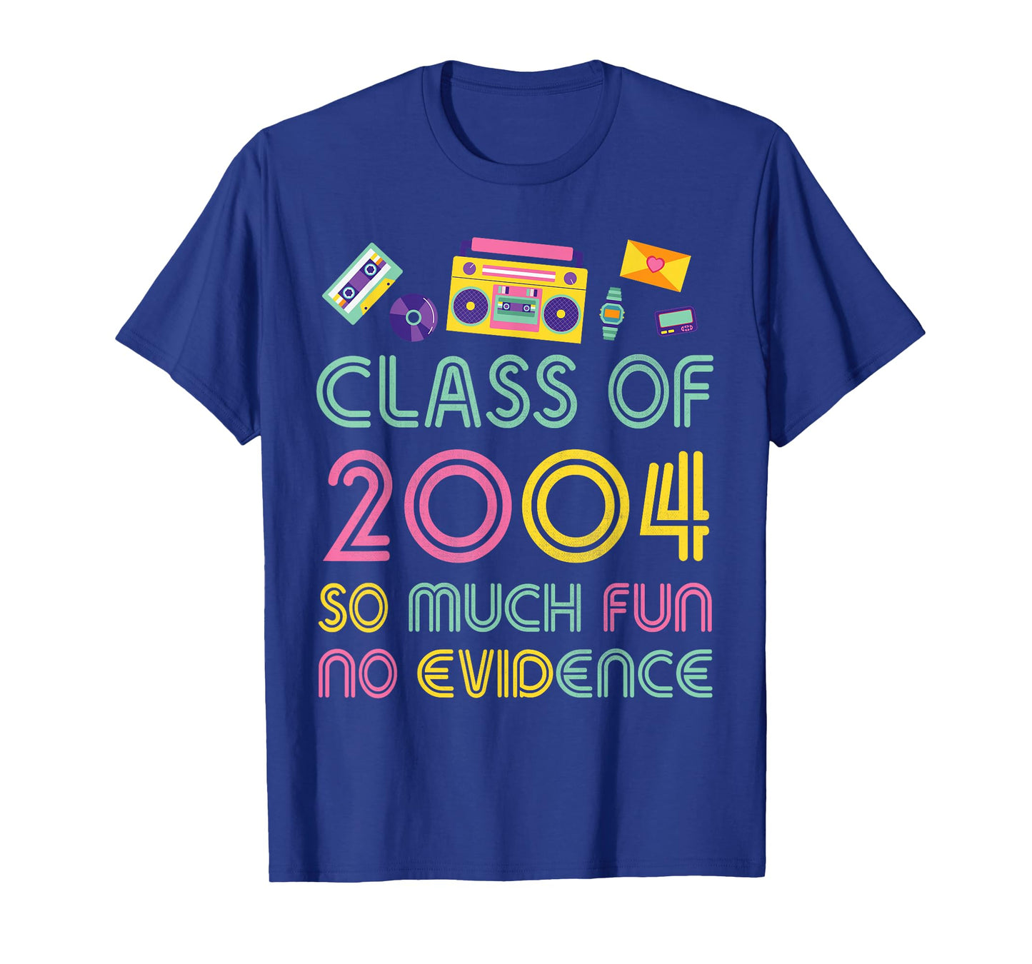 Happy Class Of 2004 So Much Fun No Evidence 20 Years Memory T-Shirt