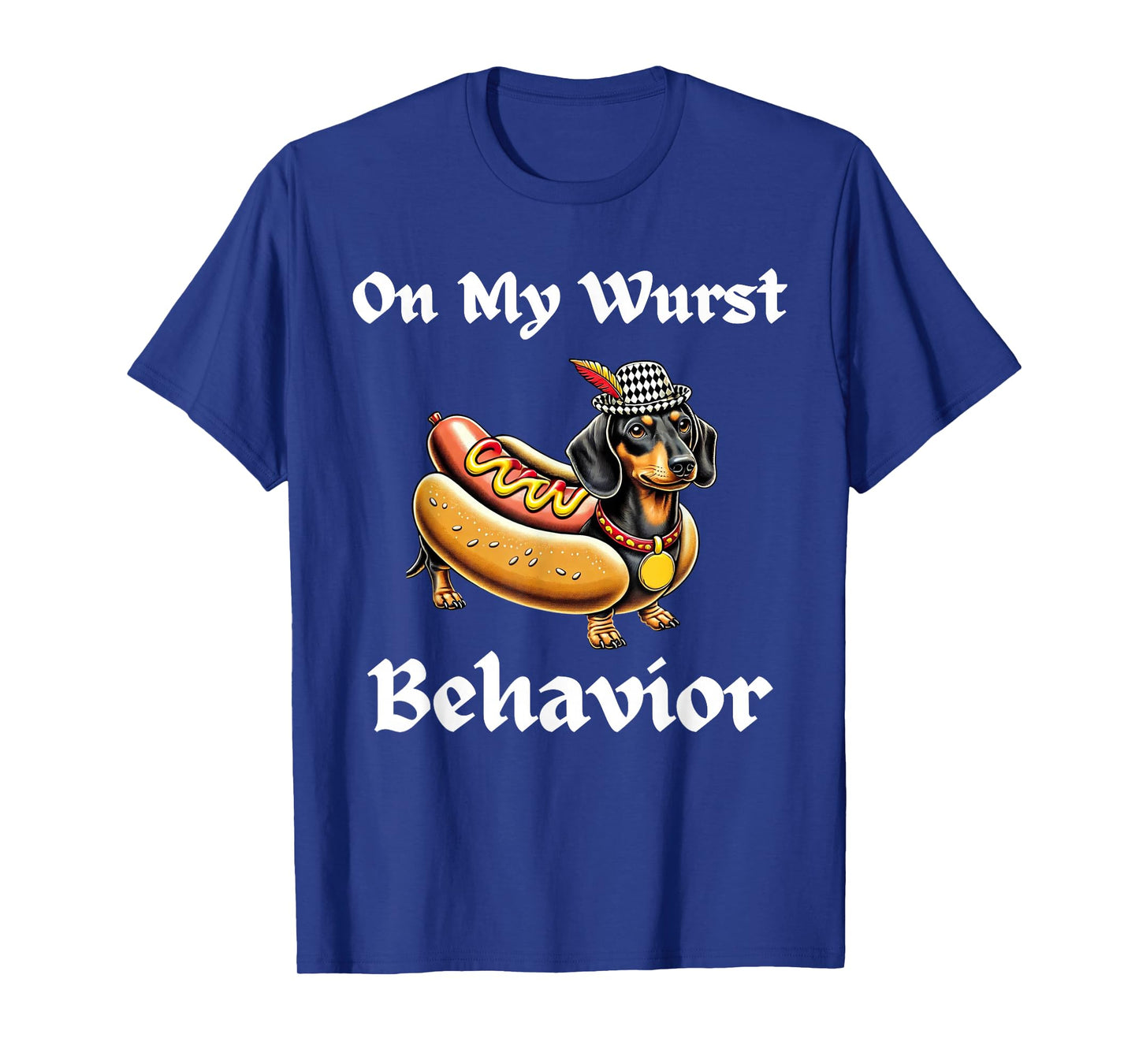 Funny Dachshund Dog Oktoberfest On My Wurst Behavior German T-Shirt
