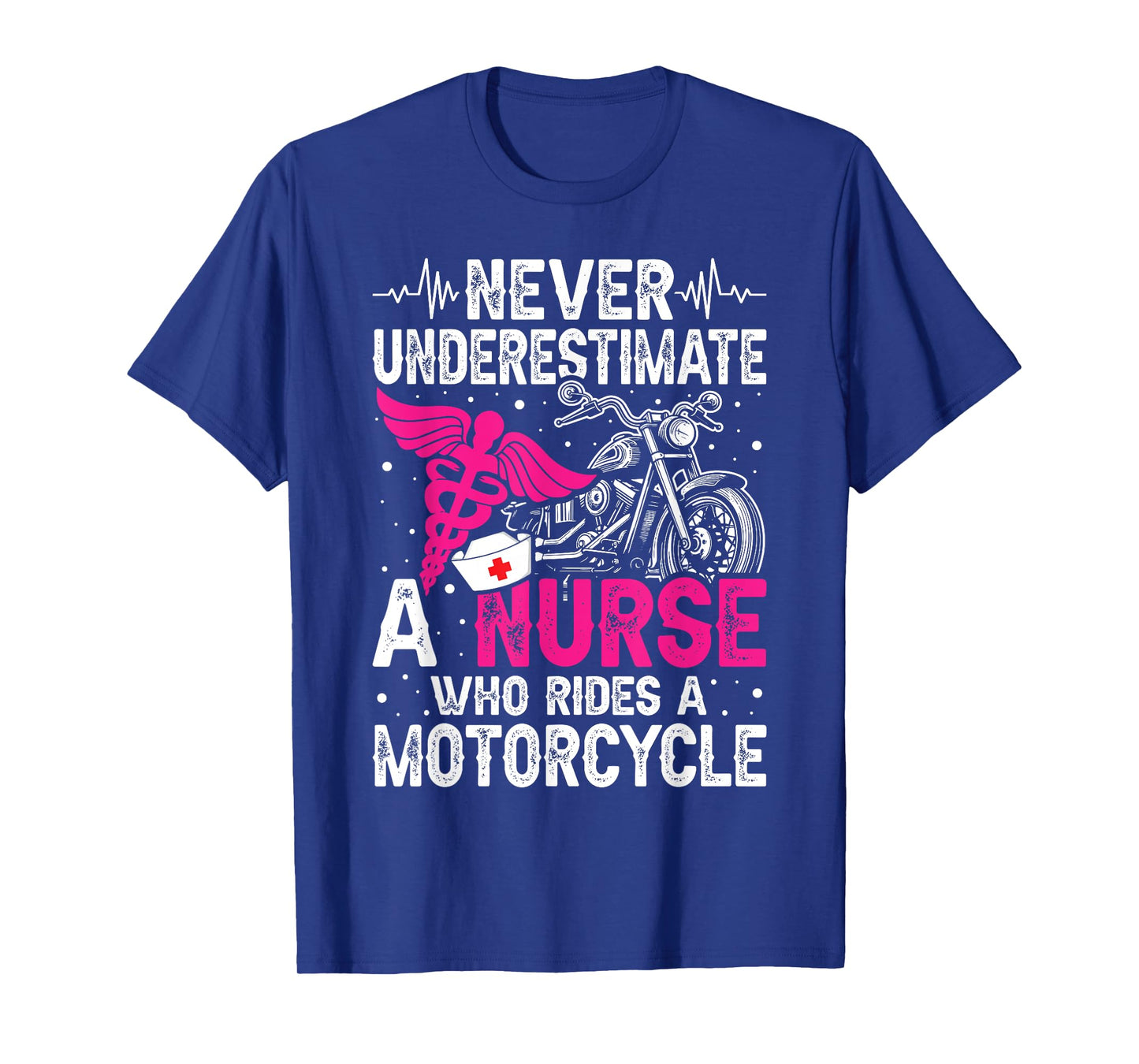 Never Underestimate a Nurse Who Rides A Motorcycle T-Shirt