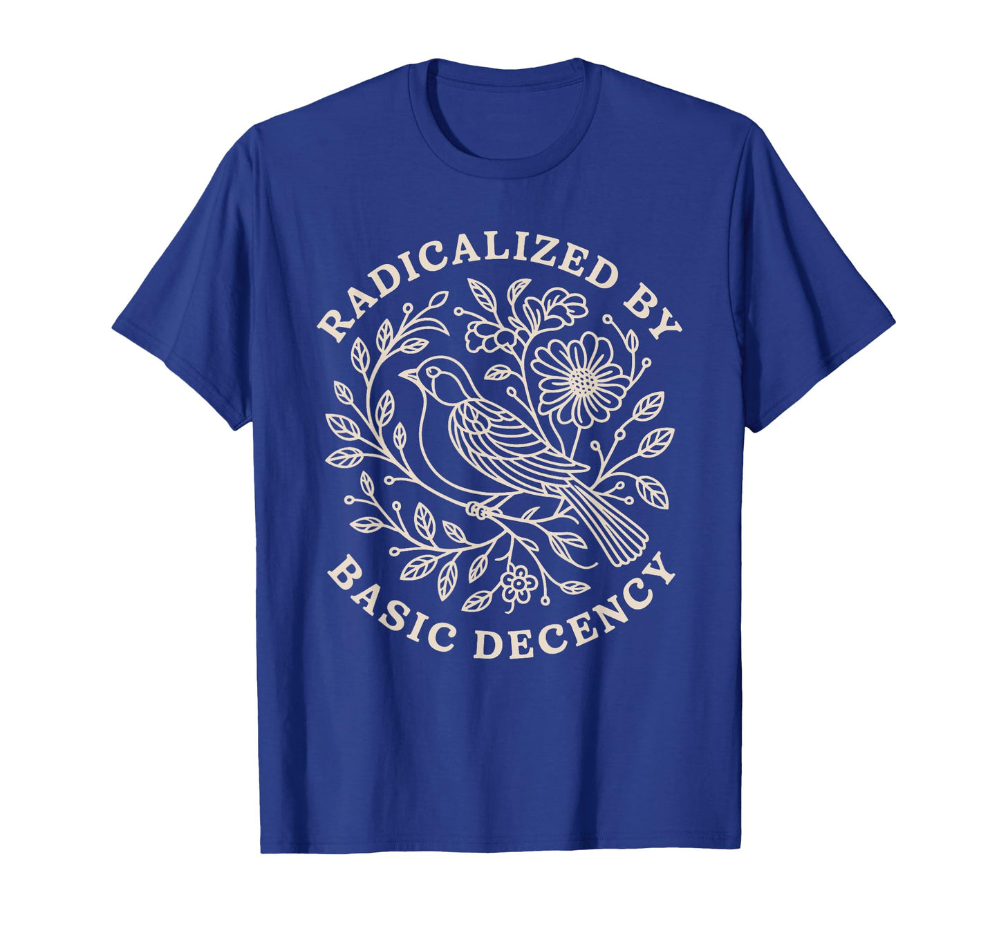 Radicalized by Basic Decency Dove Peace Funny Retro T-Shirt