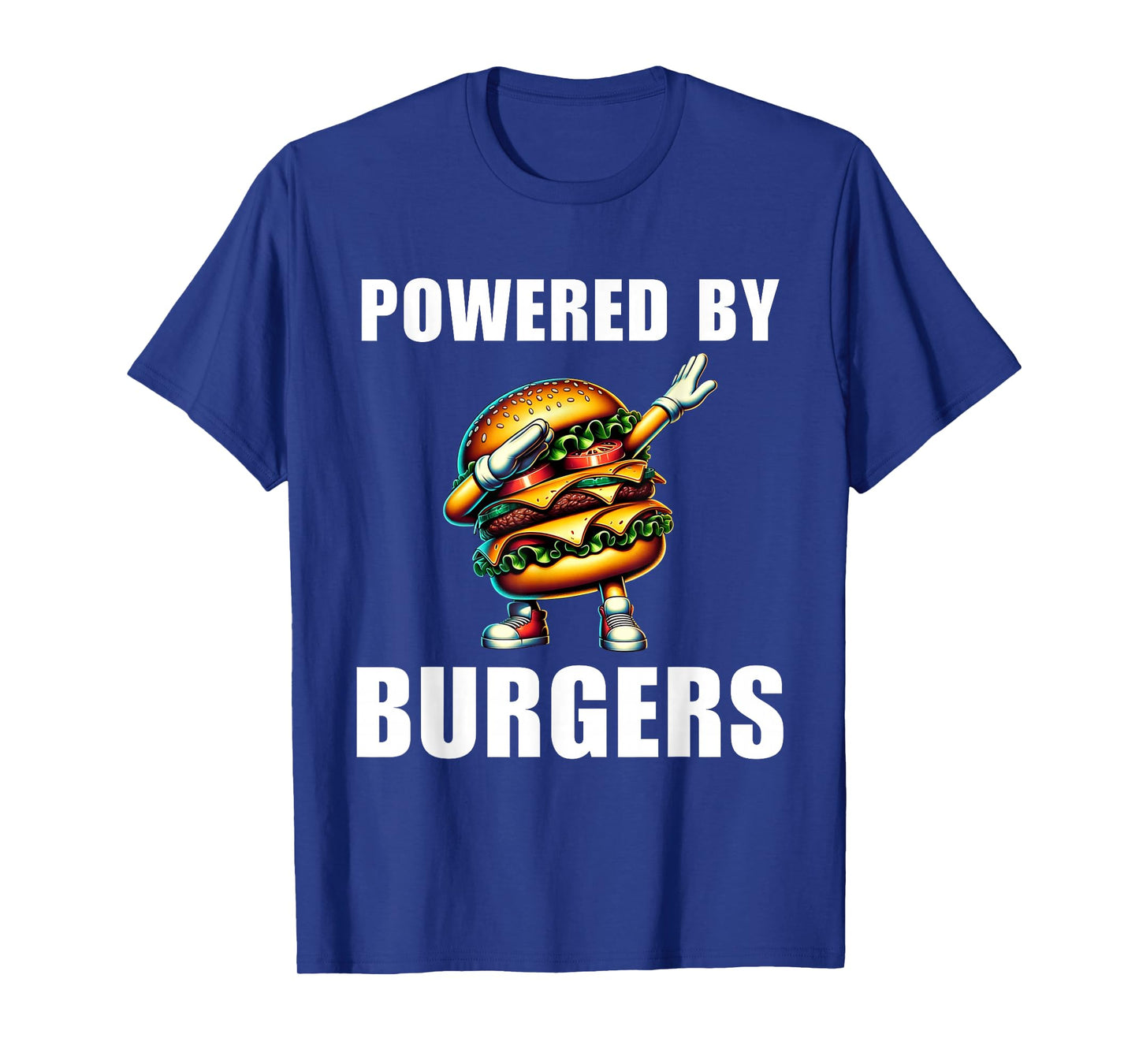 Powered By Burgers Funny Burger Hamburger Food Foodie T-Shirt