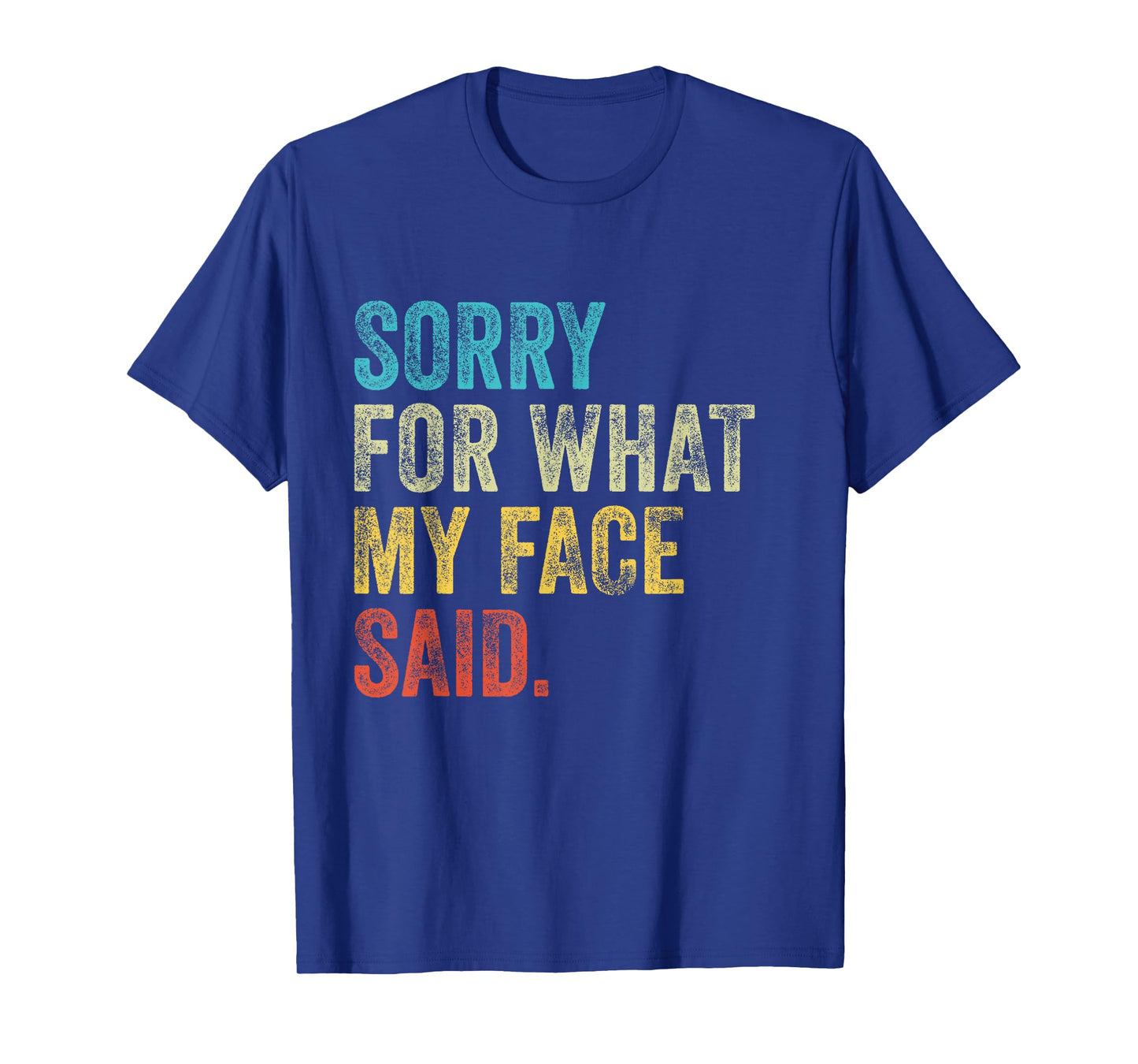 Vintage Funny Quote Sorry for What My Face Said T-Shirt