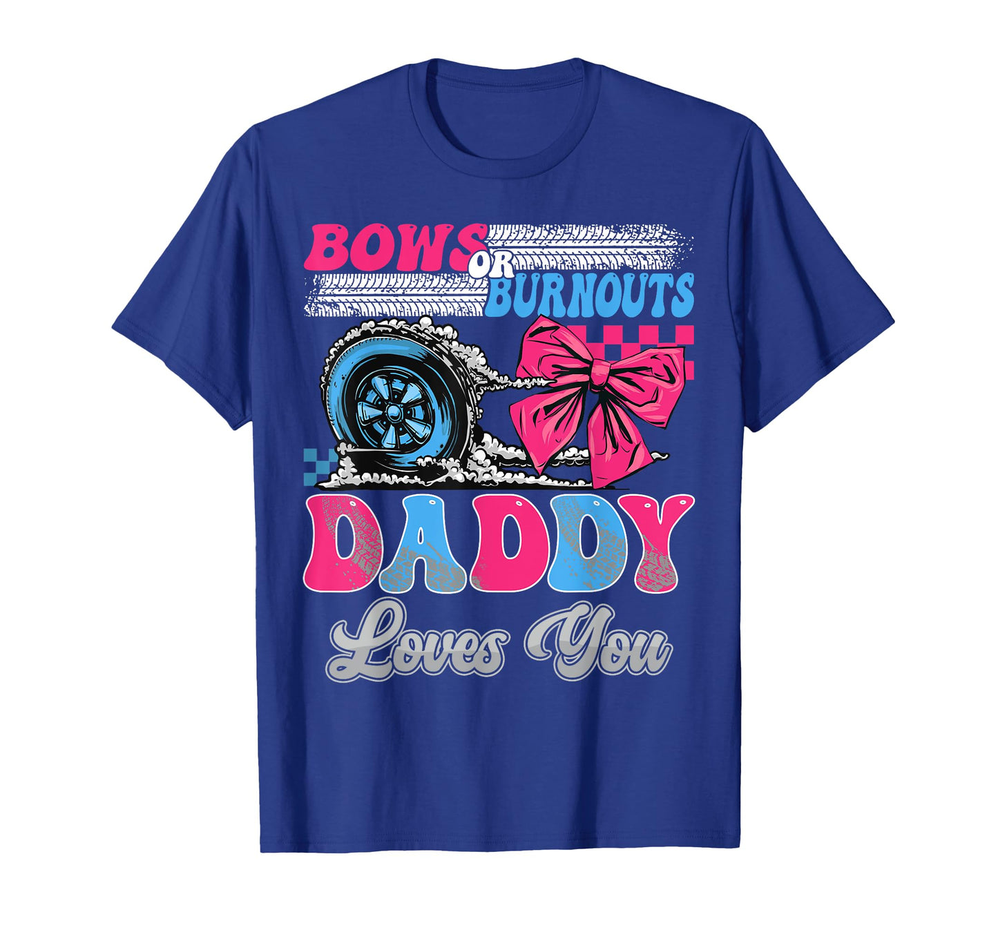 Burnouts or Bows Daddy Loves You Gender Reveal Party T-Shirt