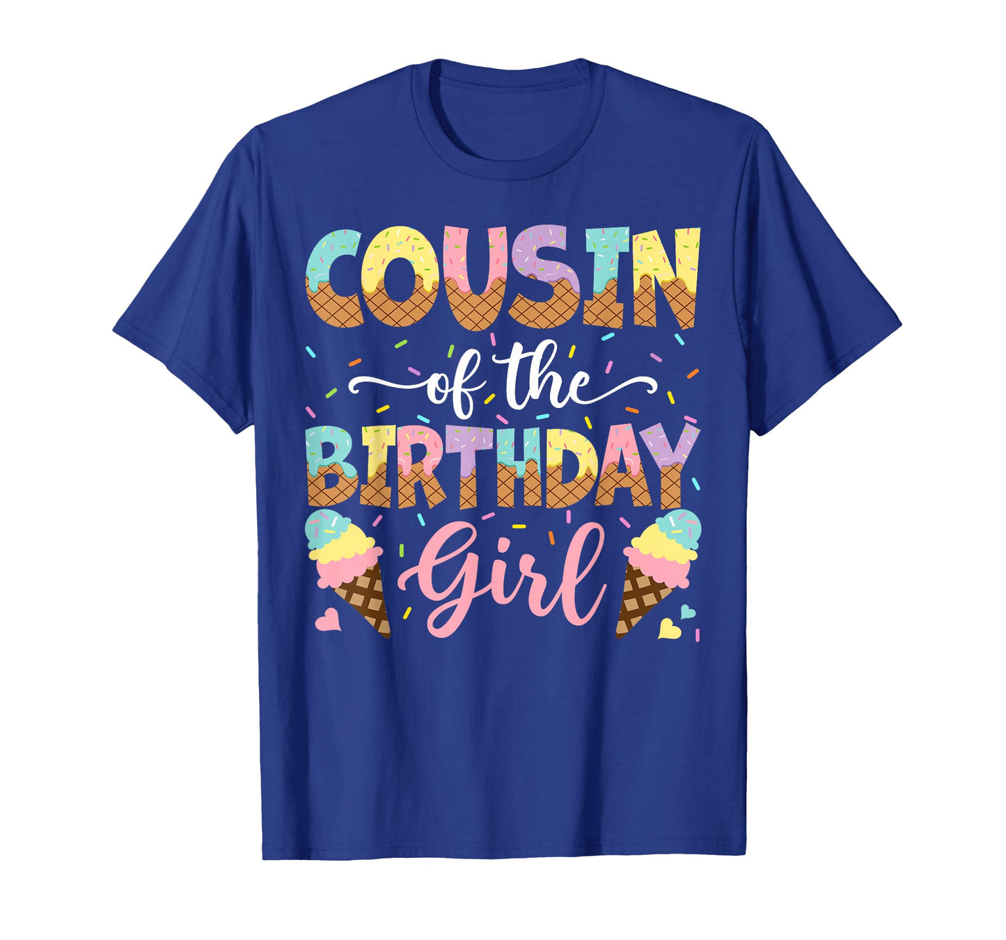 Cousin Of The Birthday Girl Ice Cream Lover Party T-Shirt