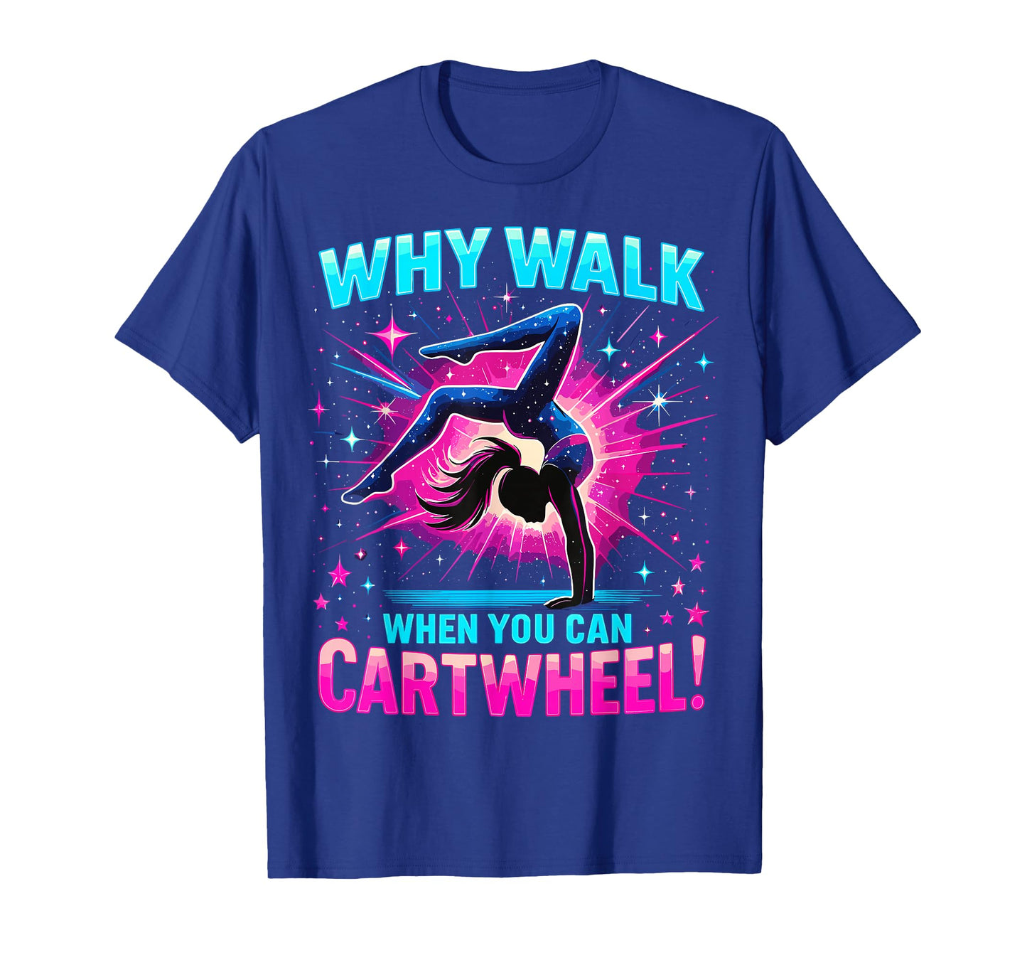 Gymnast Funny Why Walk When You Can Cartwheel Gymnastics T-Shirt