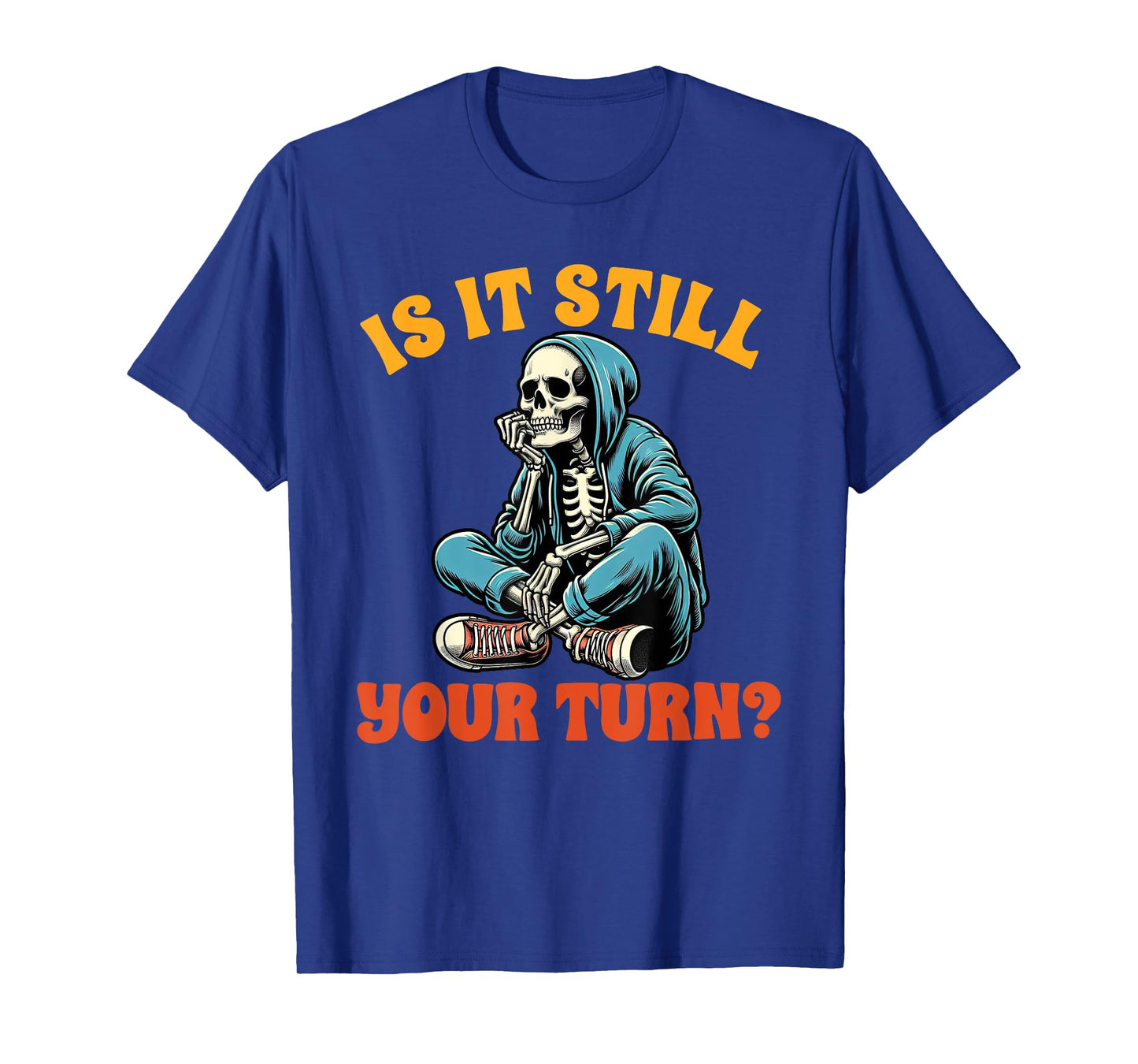 Board Game Lover Skeleton Game Night Is It Still Your Turn T-Shirt