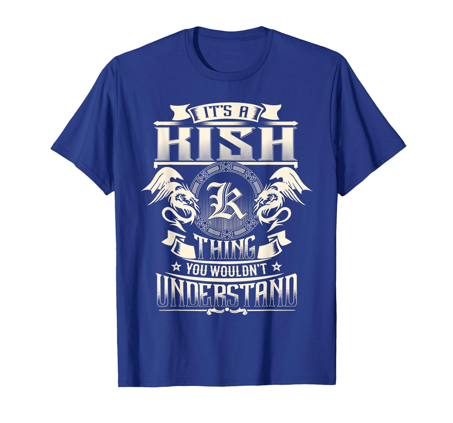 It's A KISH Thing You Wouldn't Understand Family Name T-Shirt