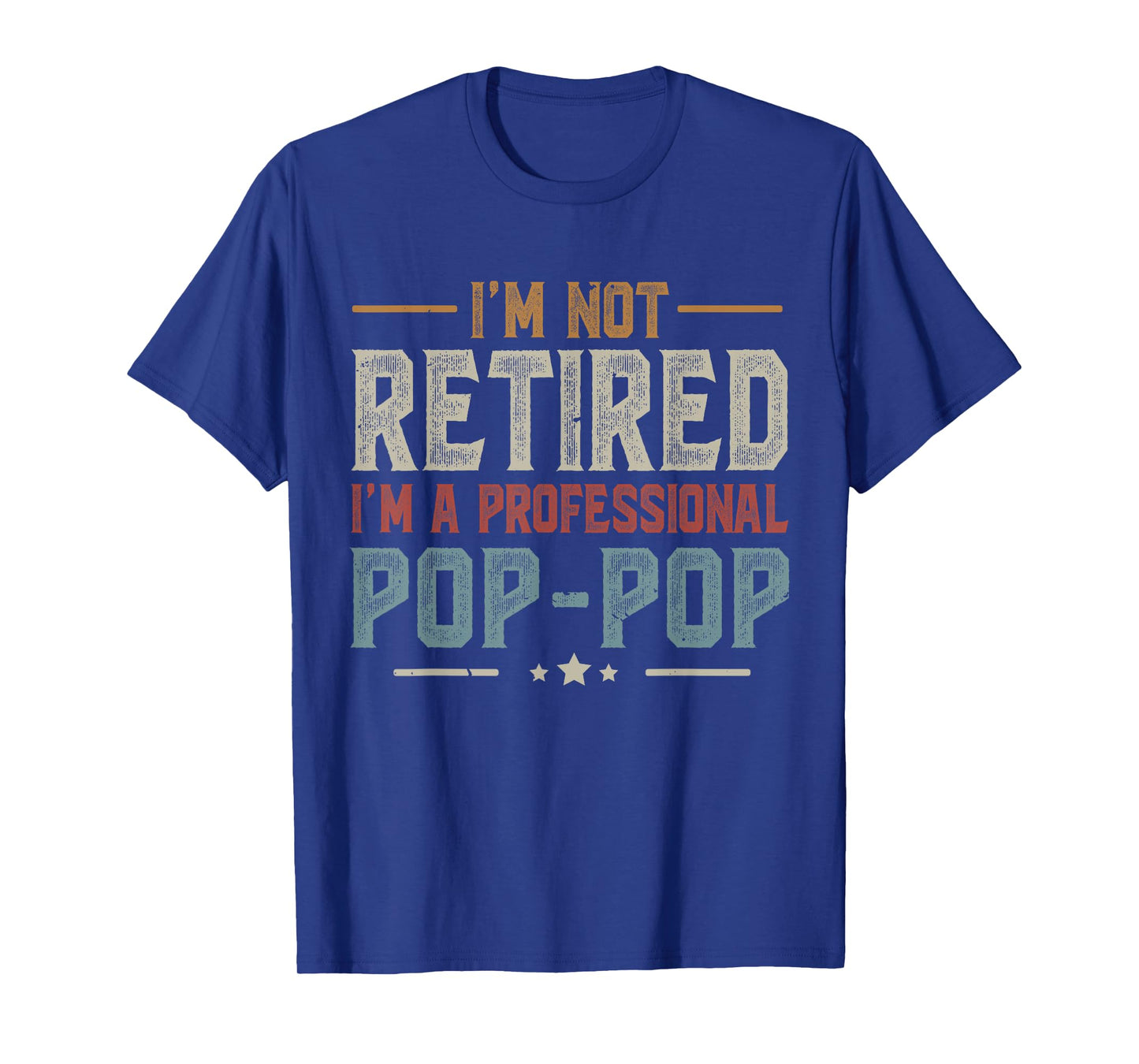 I'm Not Retired I'm A Professional Pop Pop Funny Retirement T-Shirt