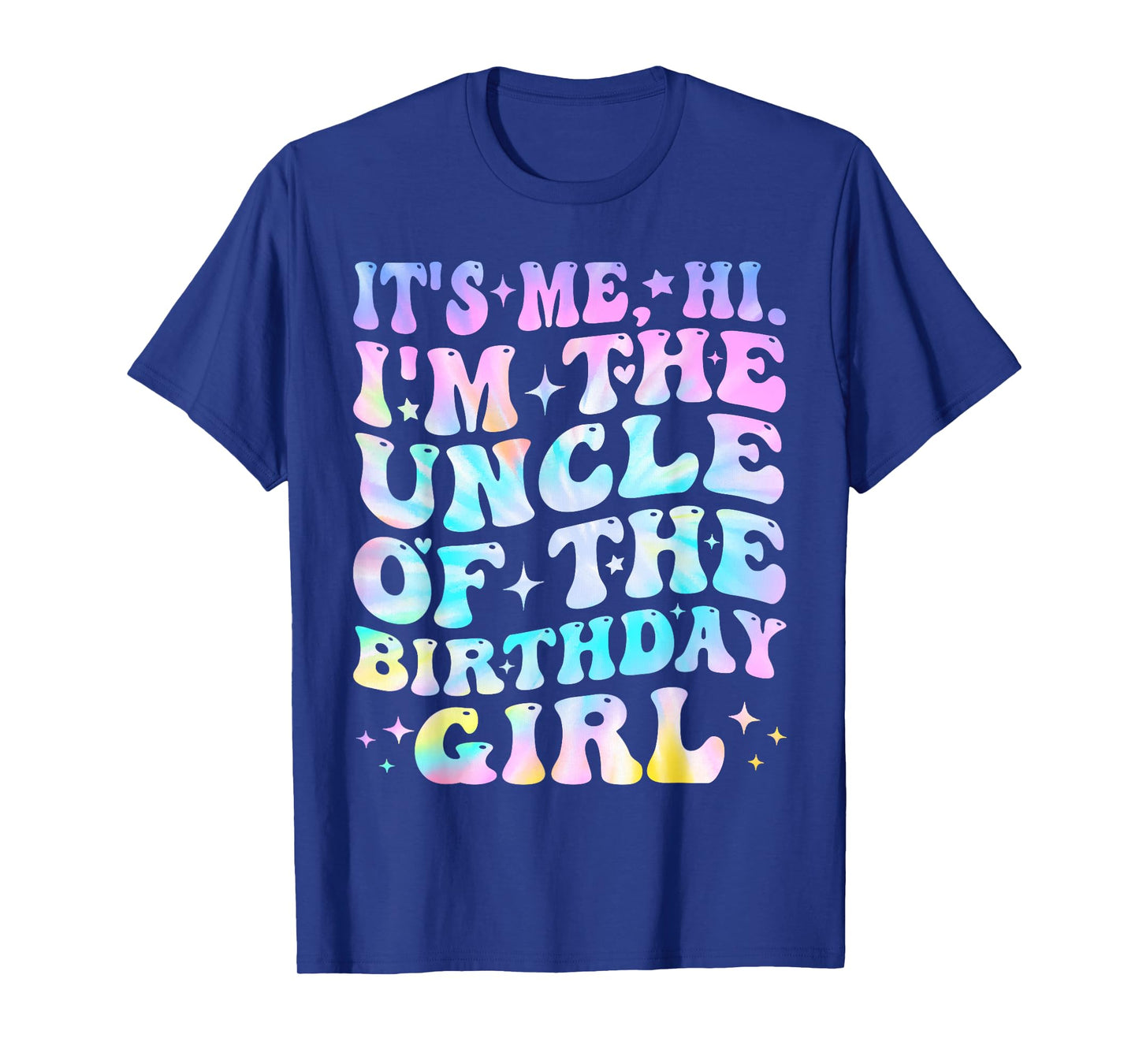 Its Me Hi I'm The Uncle Of The Birthday Girl Its Me T-Shirt