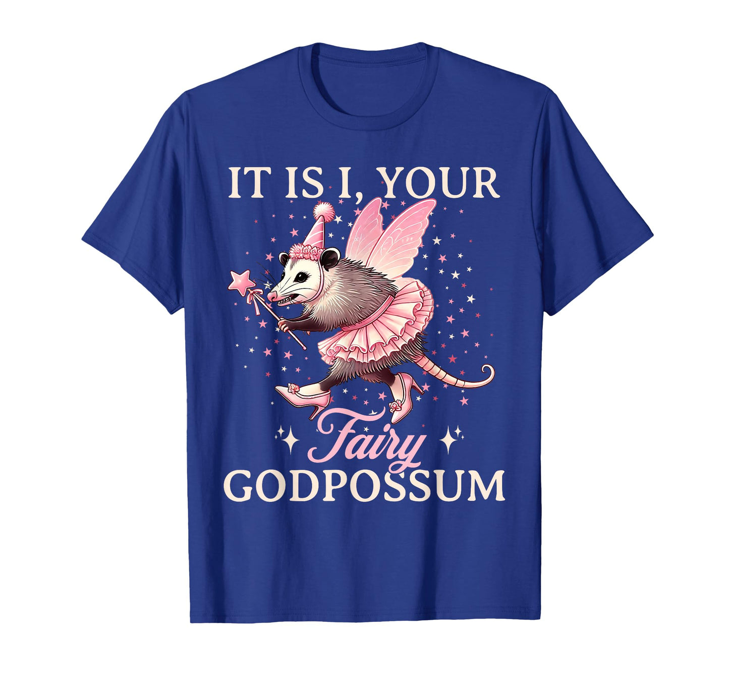It Is I Your Fairy Godpossum Funny Opossum Spirit Animal T-Shirt