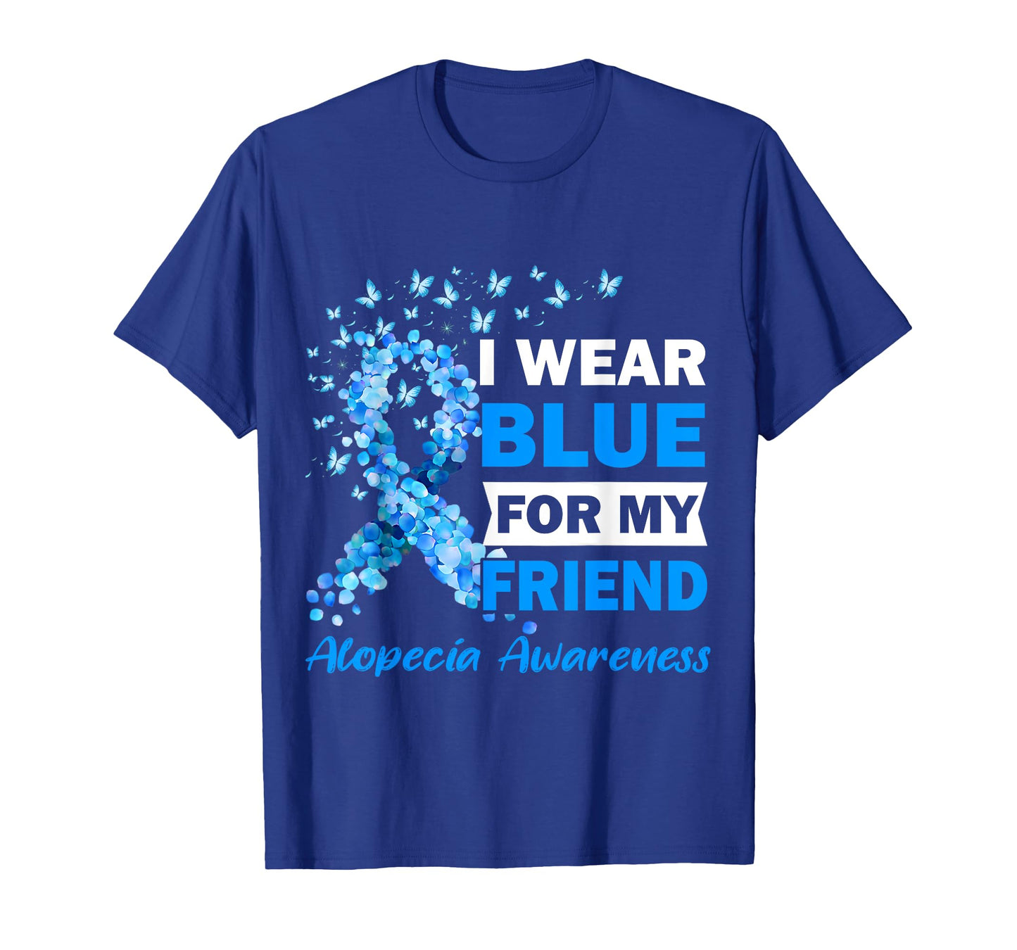 I Wear Blue for My Friend Alopecia Areata Awareness T-Shirt