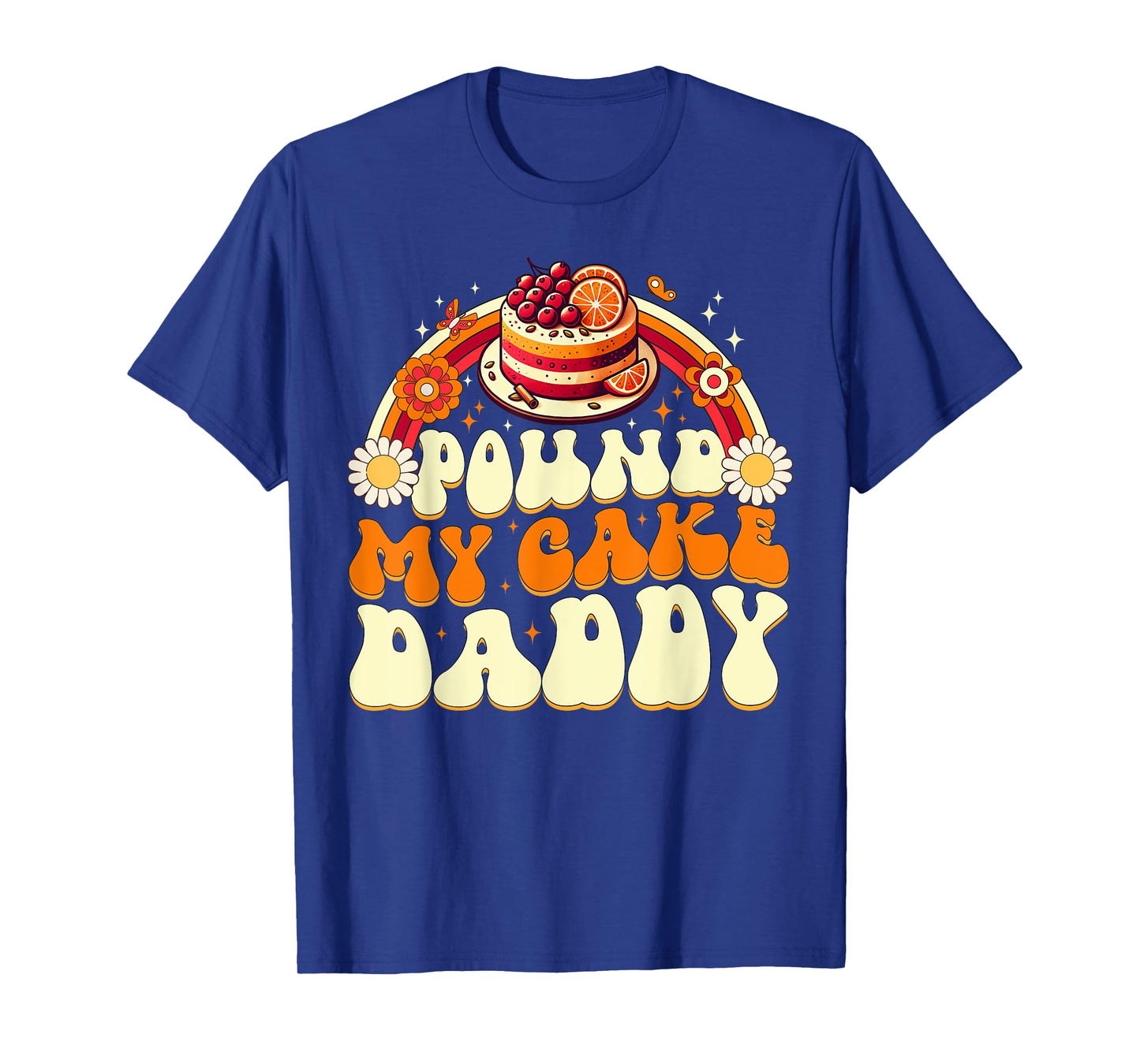 Pound My Cake Daddy Funny Gag Gift for Bakers T-Shirt