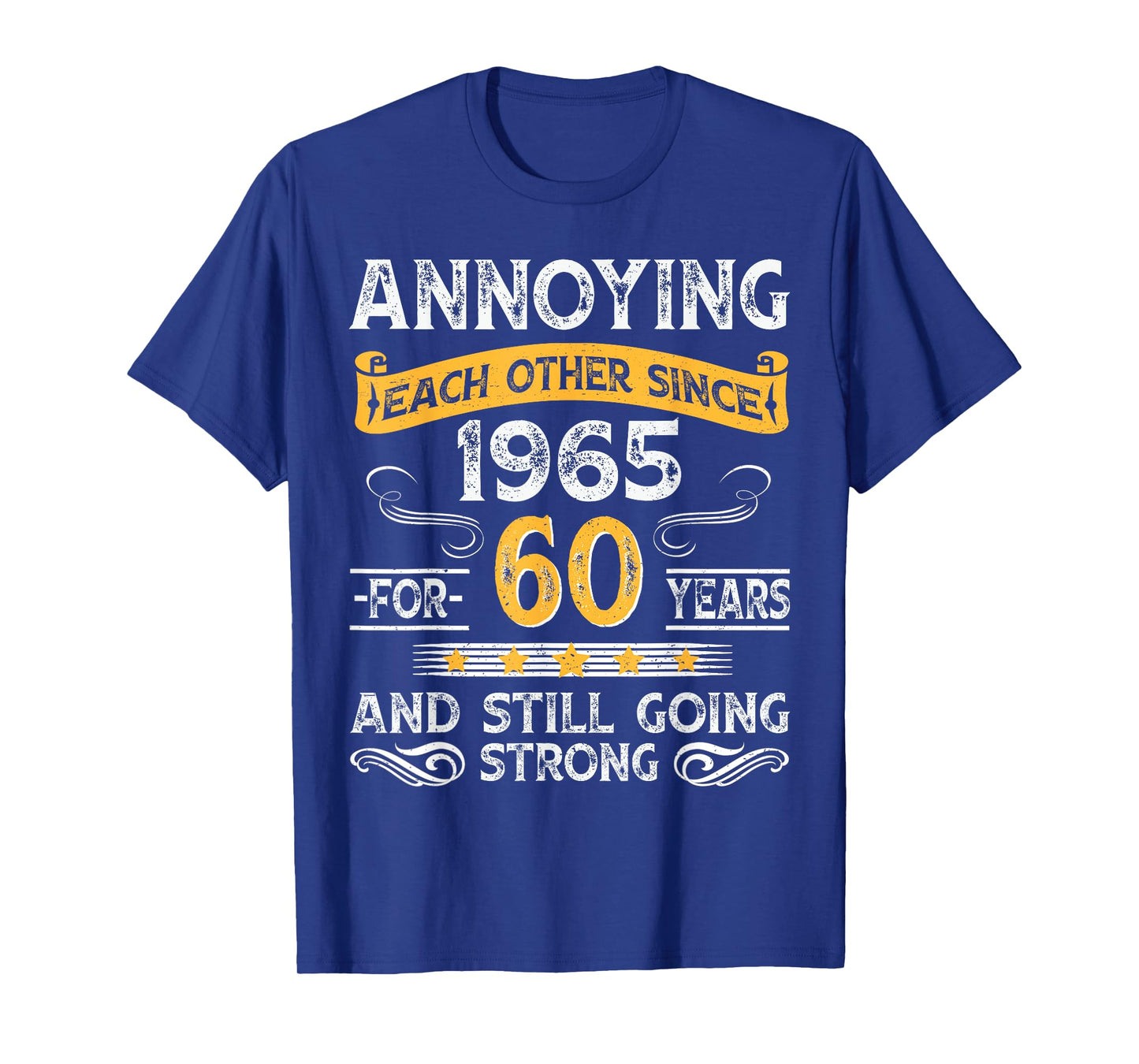 60th wedding anniversary annoying each other since 1965 T-Shirt