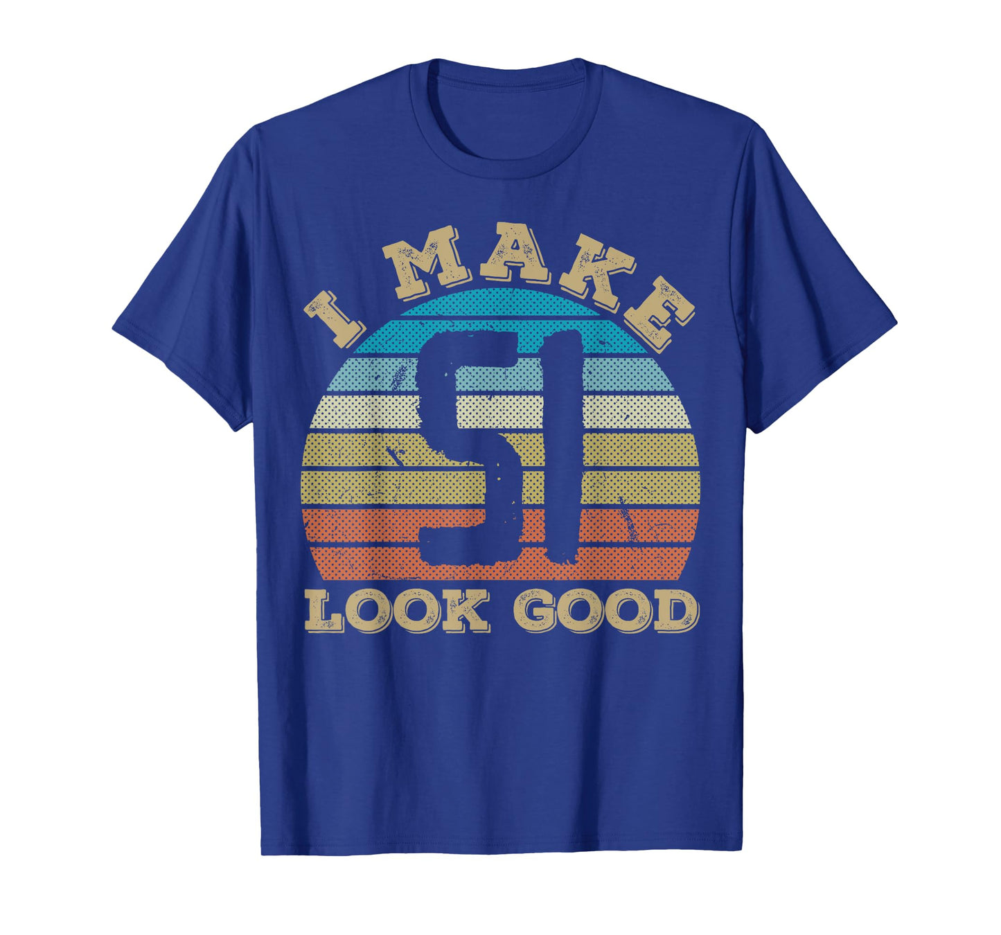 I Make 51 Years Old Look Good 51 Years Old 51st Birthday T-Shirt
