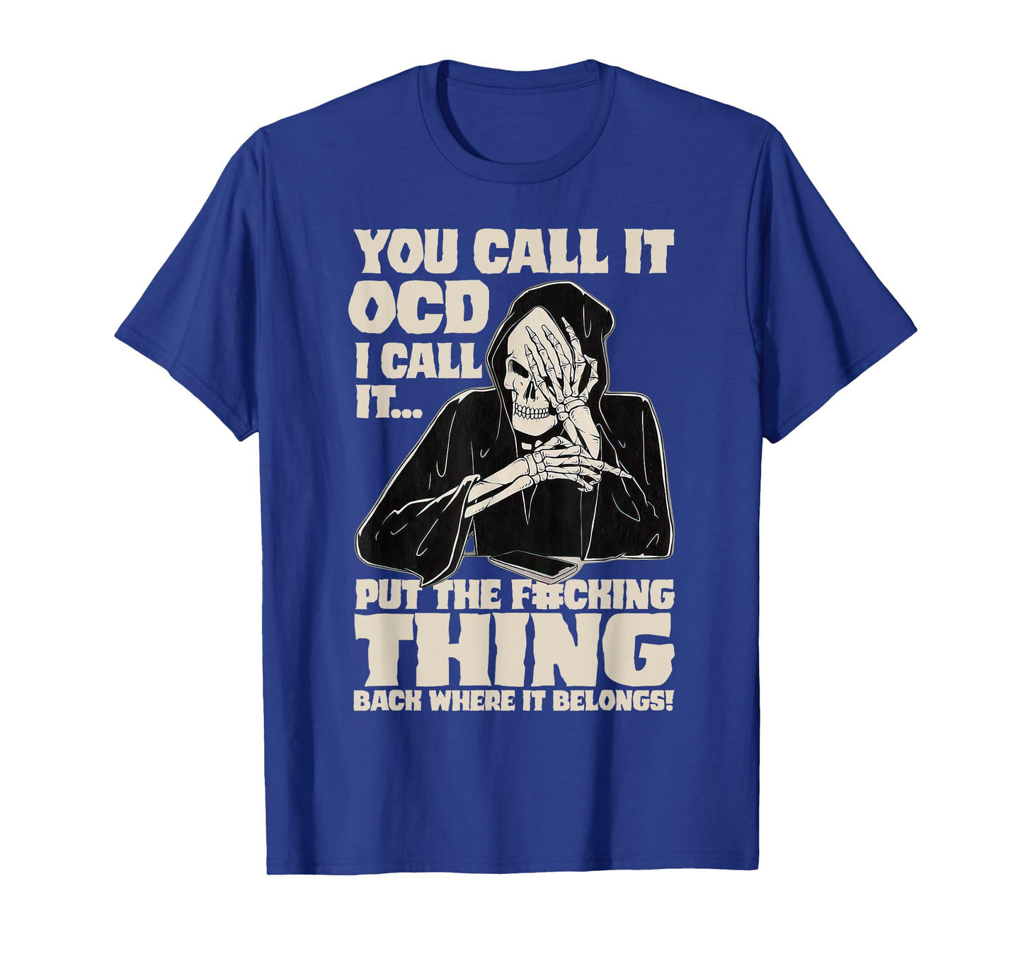 Skeleton You Call It OCD I Call It Put The Fcking Thing Back T-Shirt