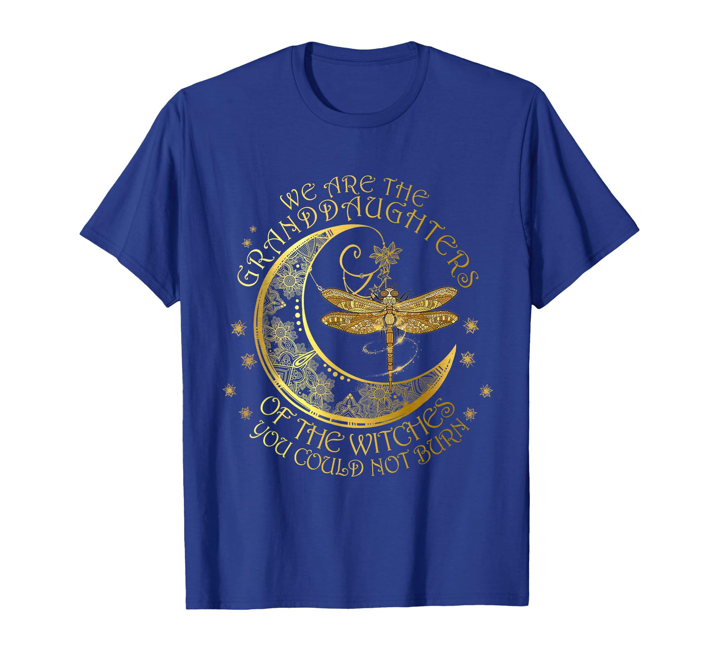 We Are The Granddaughters Of The Witches You Could Not Burn T-Shirt