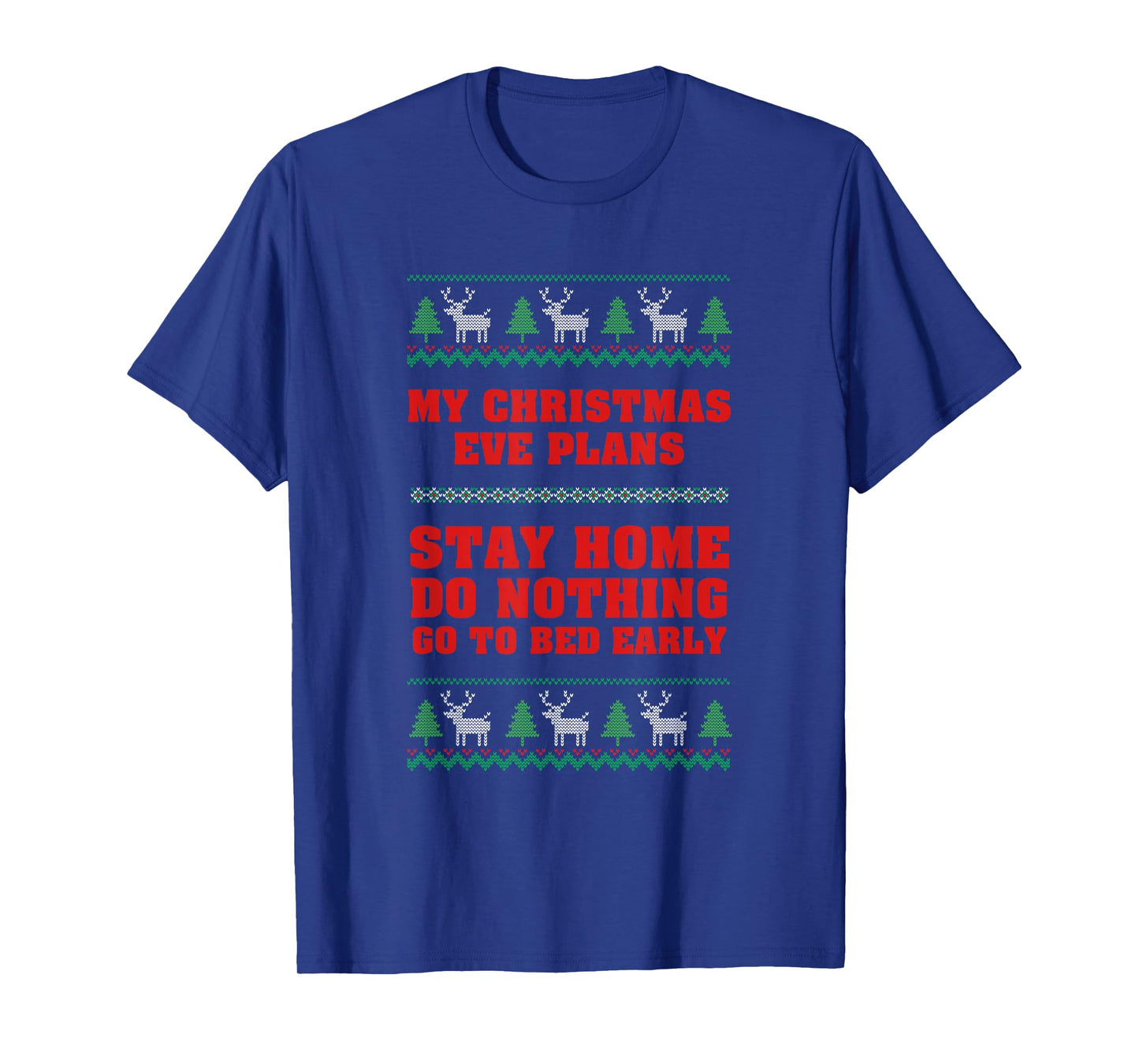 My Christmas Eve Plans Stay Home Do Nothing Go To Bed Early T-Shirt