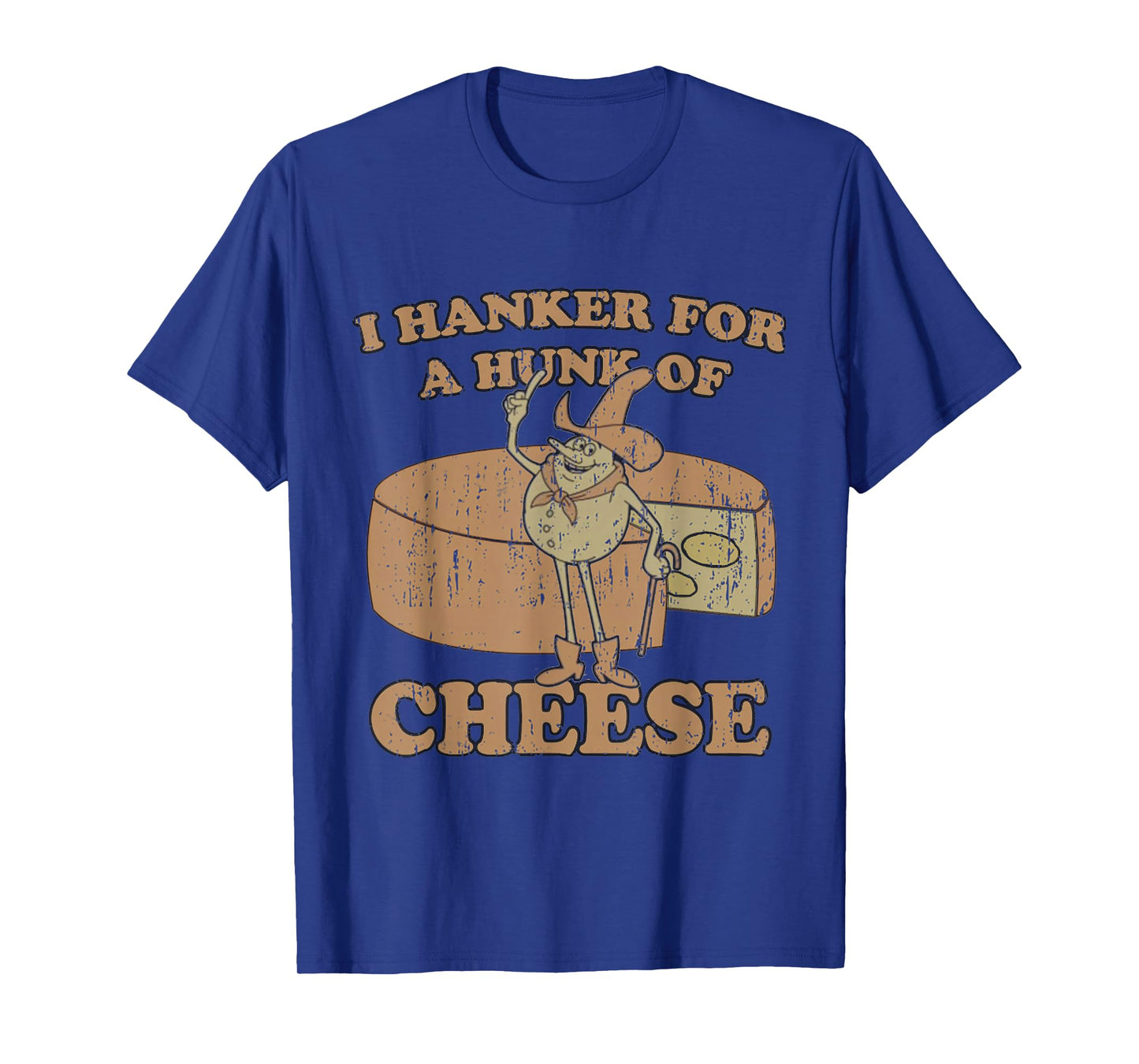 Hanker For A Funny Hunk Of O Cheese T-Shirt