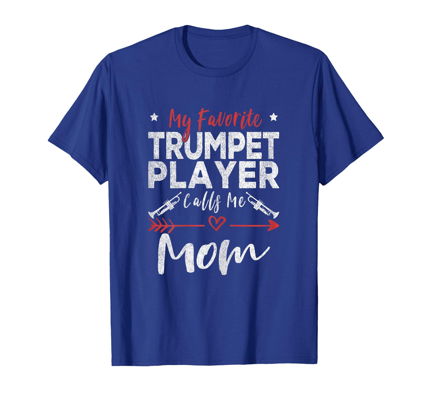 My Favorite Trumpet Player Calls Me Mom Trumpet Player Mom T-Shirt