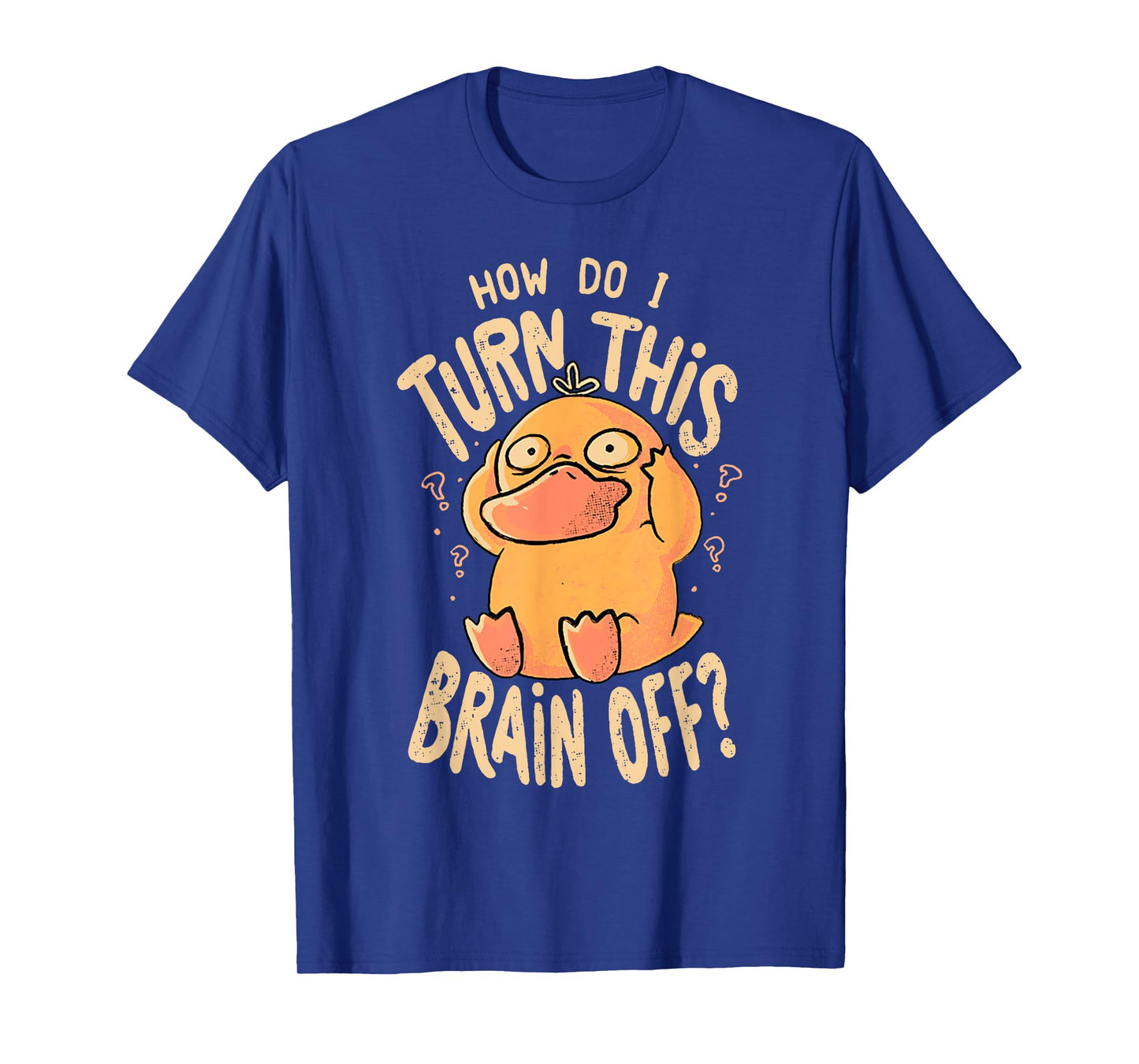 Platypus How Do I Turn This Brain Off T-Shirt