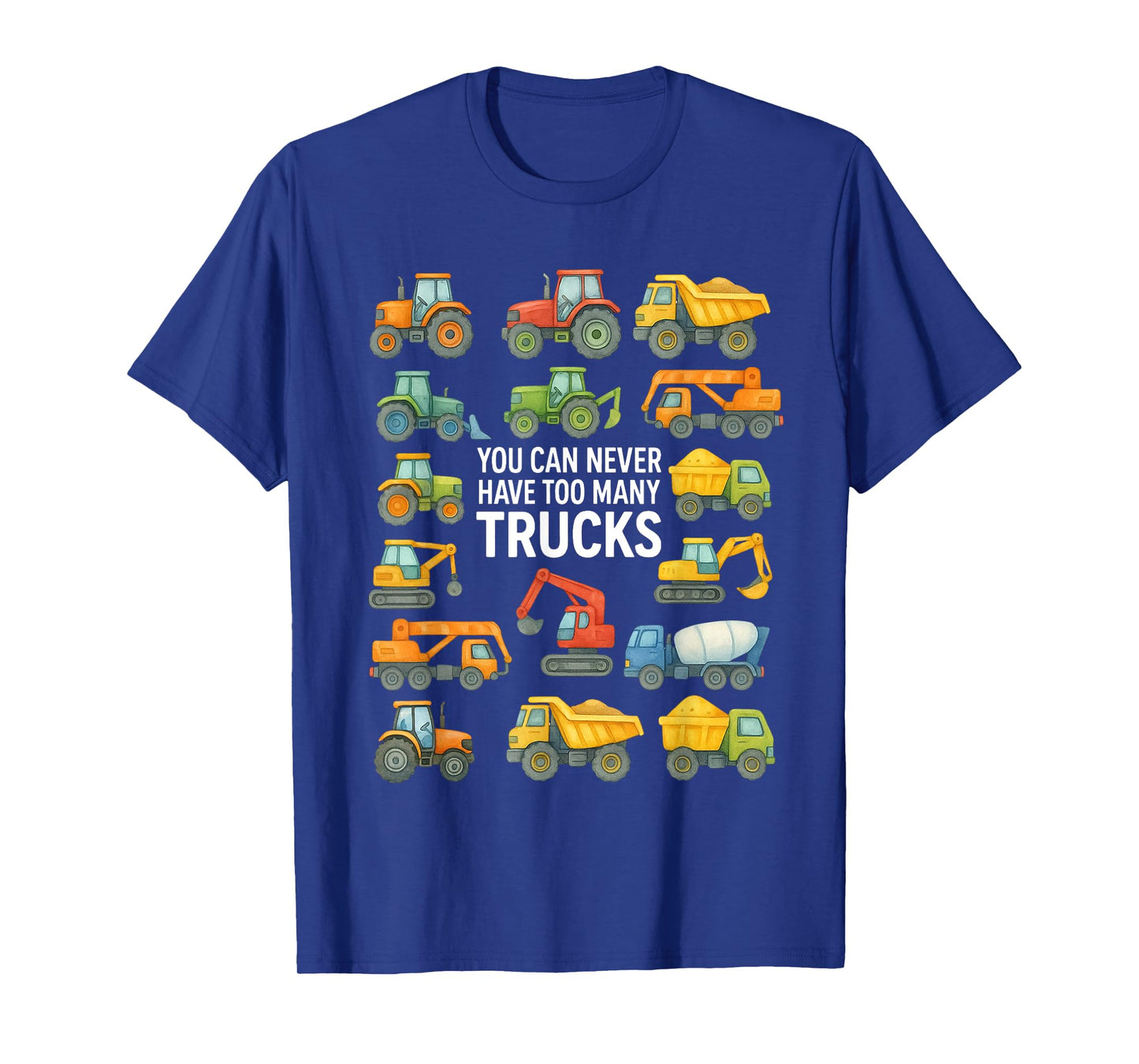 You Can Never Have Too Many Trucks Boys Construction Trucks T-Shirt