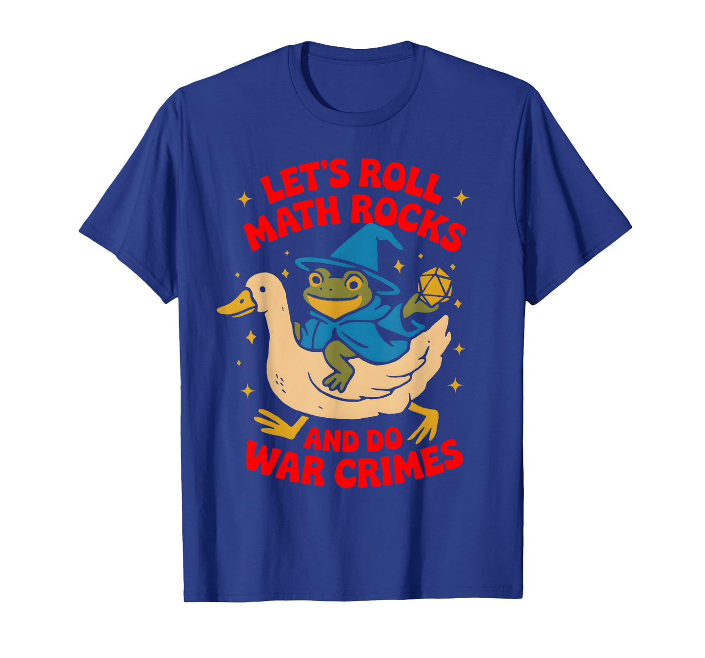 Funny Frog Goose Let's Roll Math Rocks And Do War Crimes T-Shirt