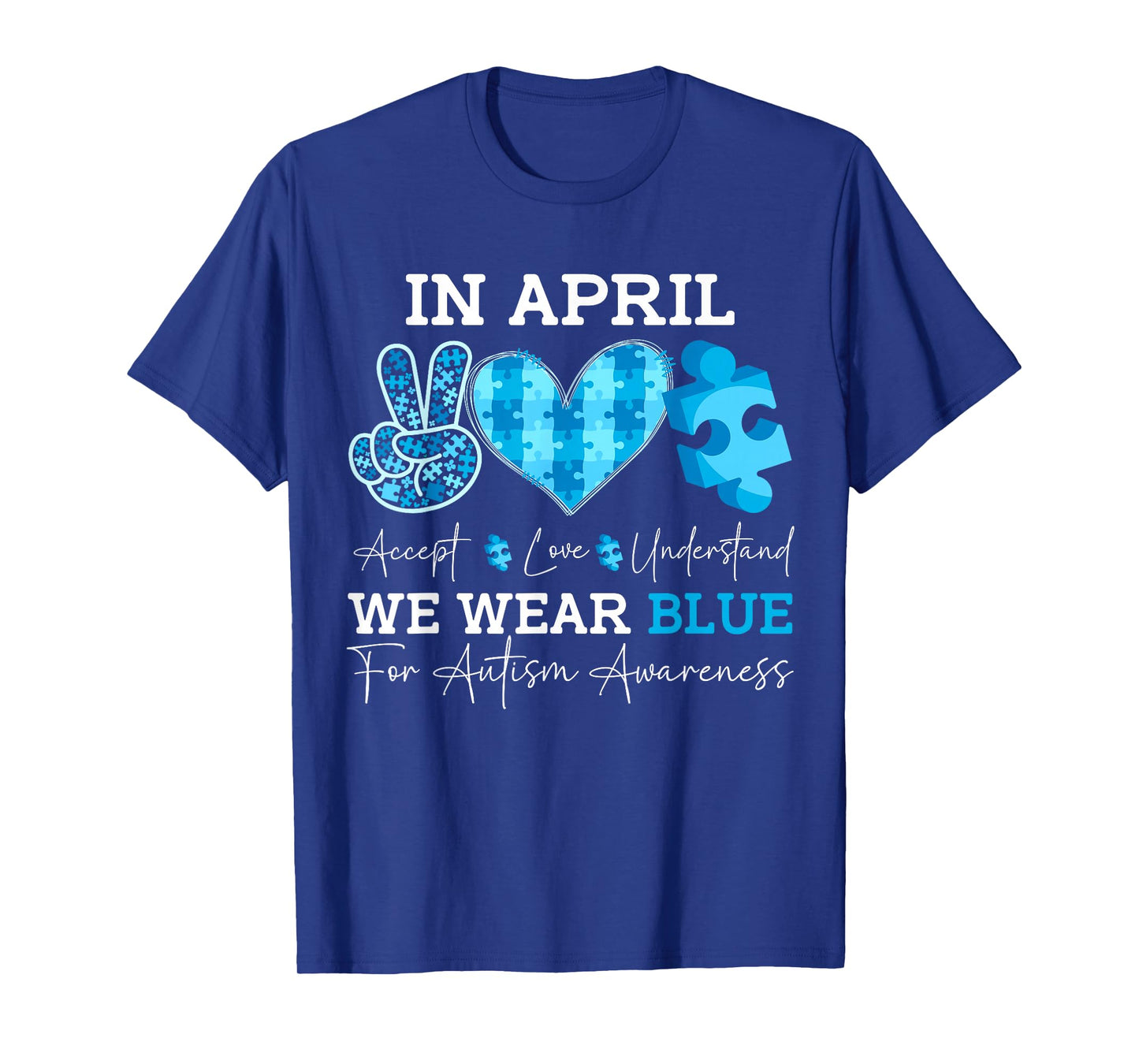 In April We Wear Blue Autism Awareness Men Women Kids Autism T-Shirt