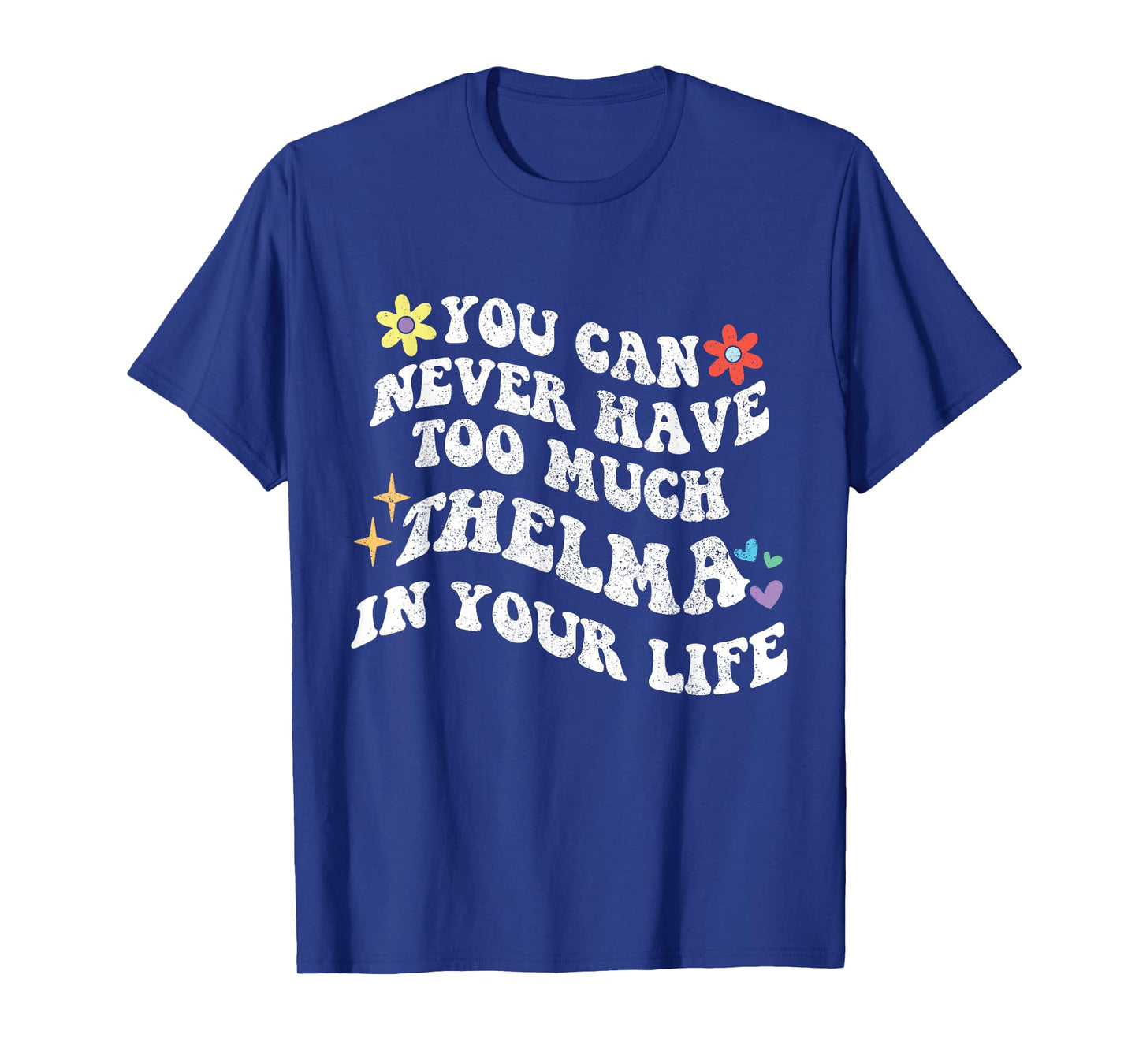 Retro Groovy You Can Never Have Too Much Thelma In Your Life T-Shirt