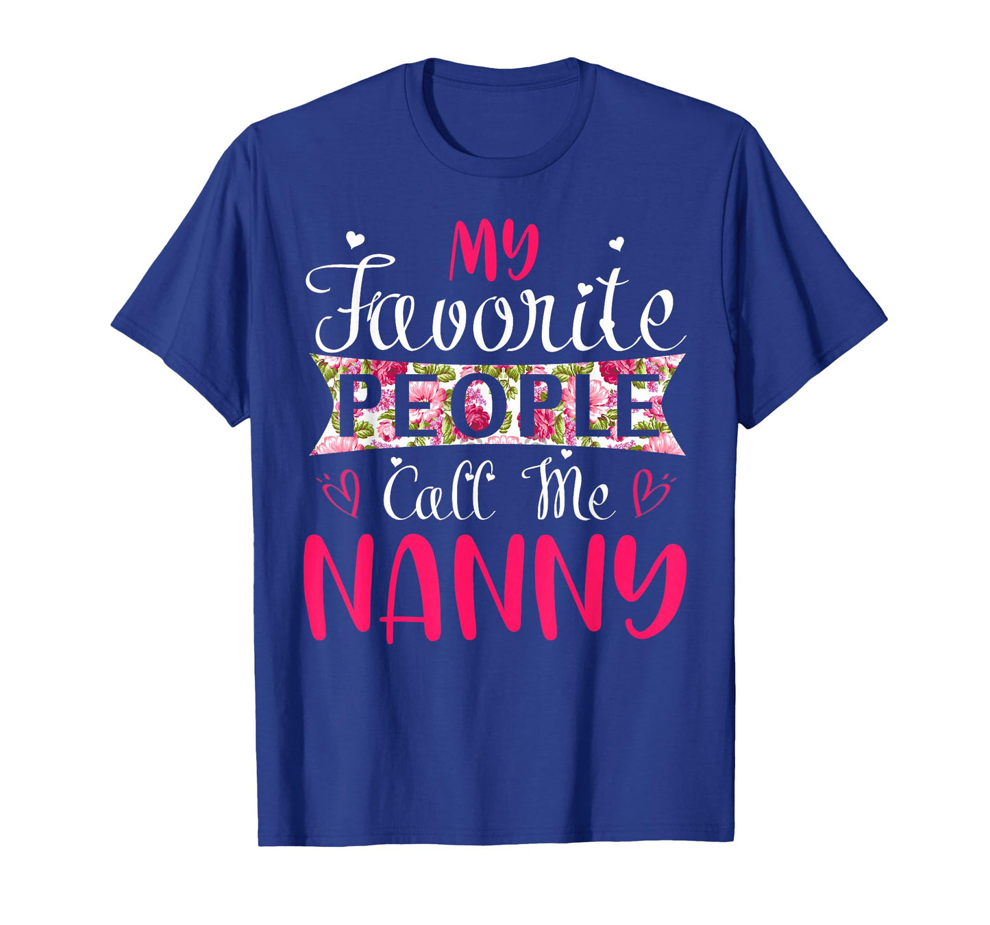 My Favorite People Call Me Nanny Tee for Mothers Women T-Shirt