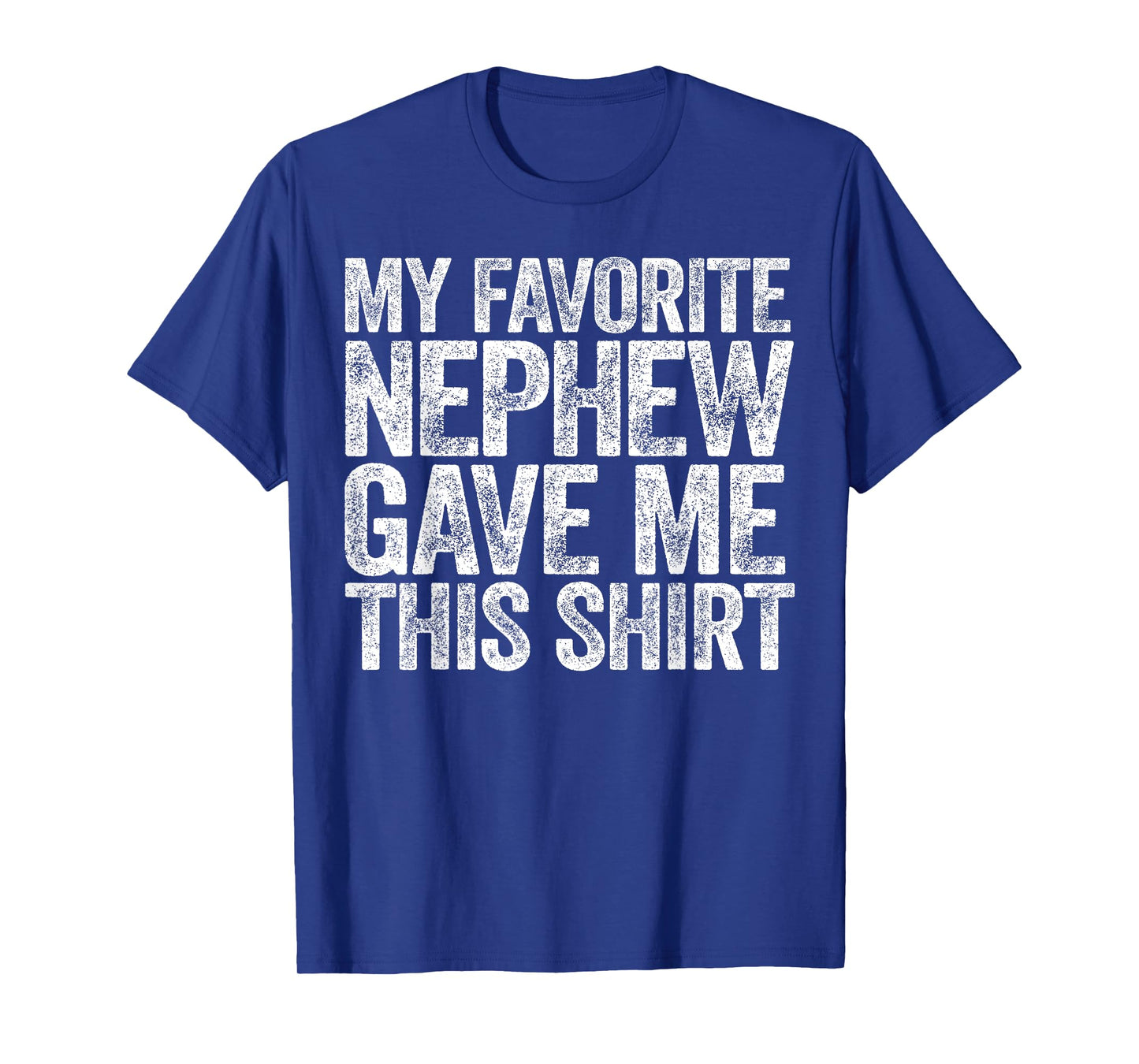 My Favorite Nephew Gave Me This Shirt Funny Uncle Aunt T-Shirt