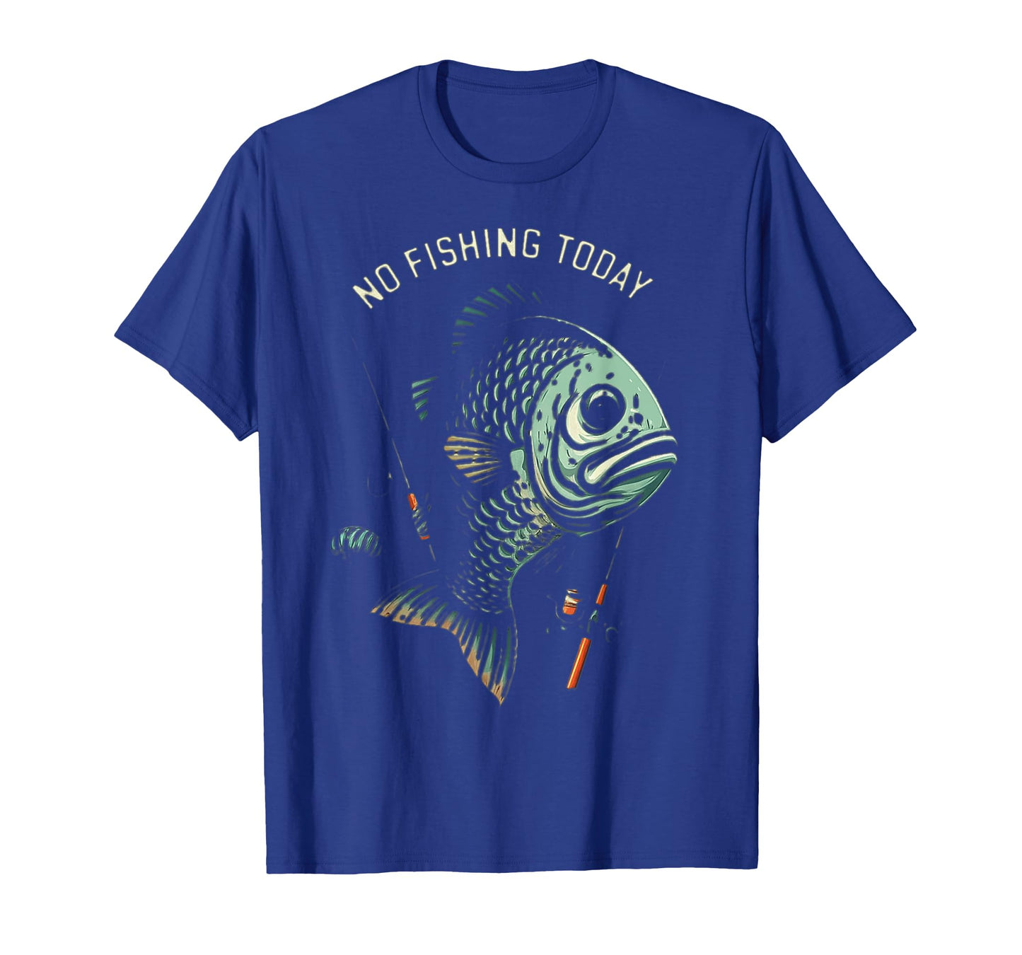 Funny Fishing Lover, No Fishing Today T-Shirt