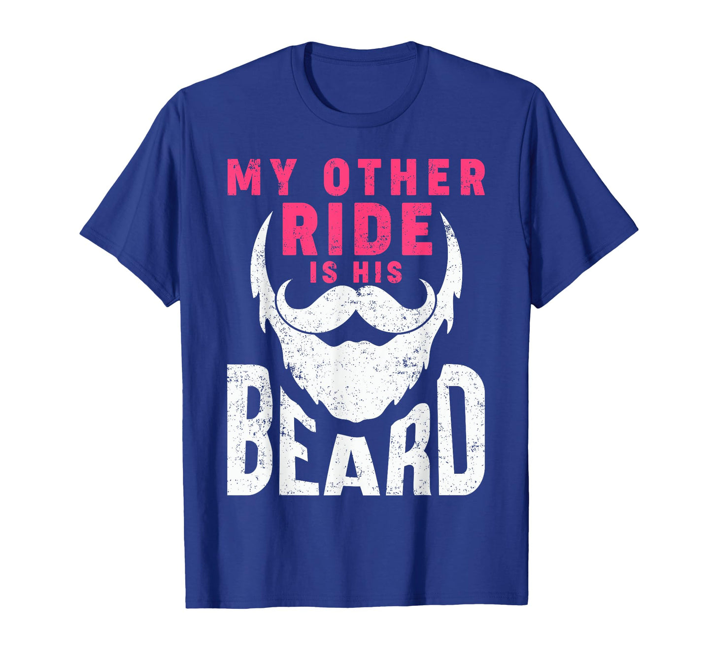 My Other Ride Is His Beard Humorous Mustache and Beard Lover T-Shirt