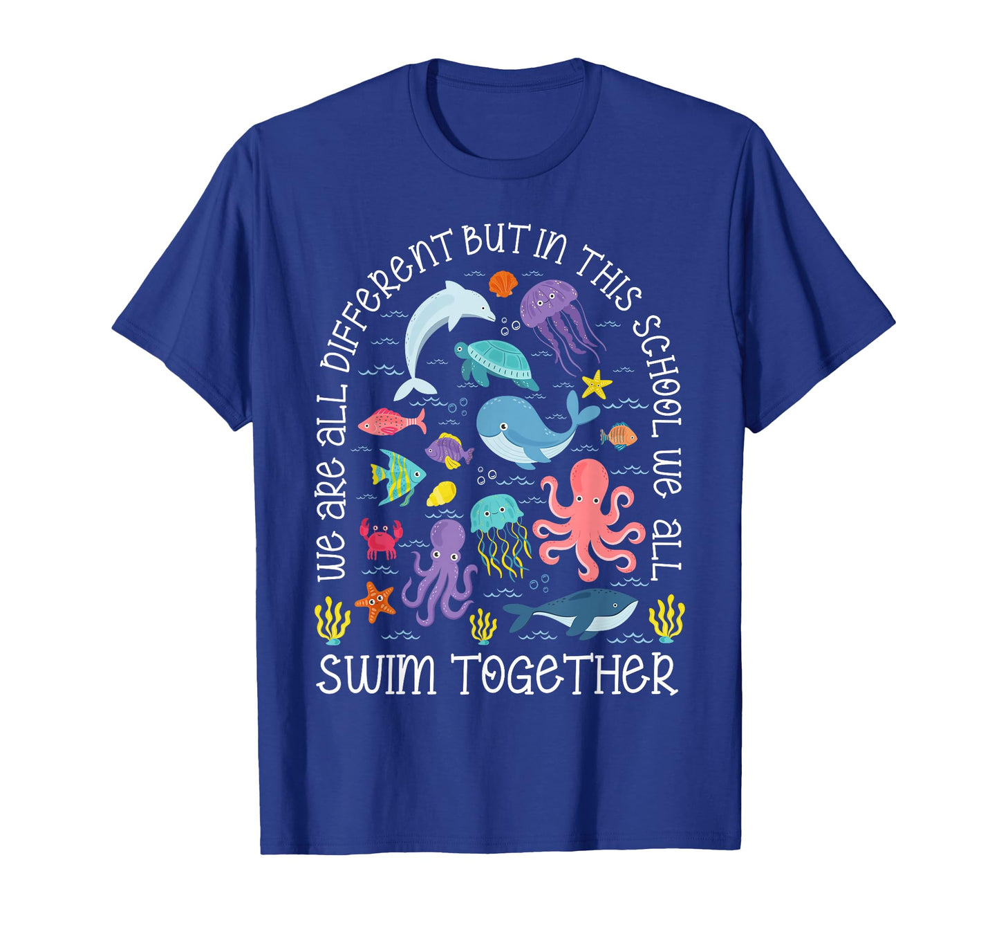 We Are Different But In This School We Swim Together Ocean T-Shirt