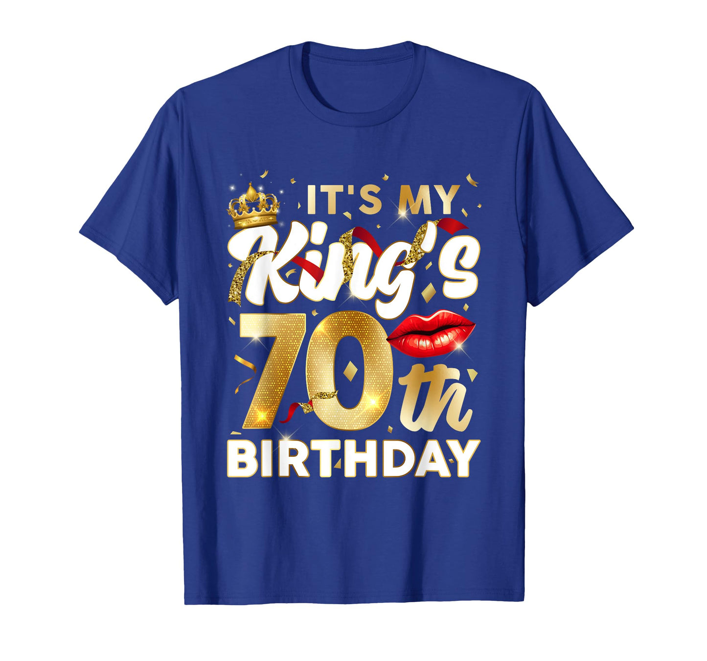 Its My King's 70th Birthday Gifts 70 Years Old 70 BDay Men T-Shirt