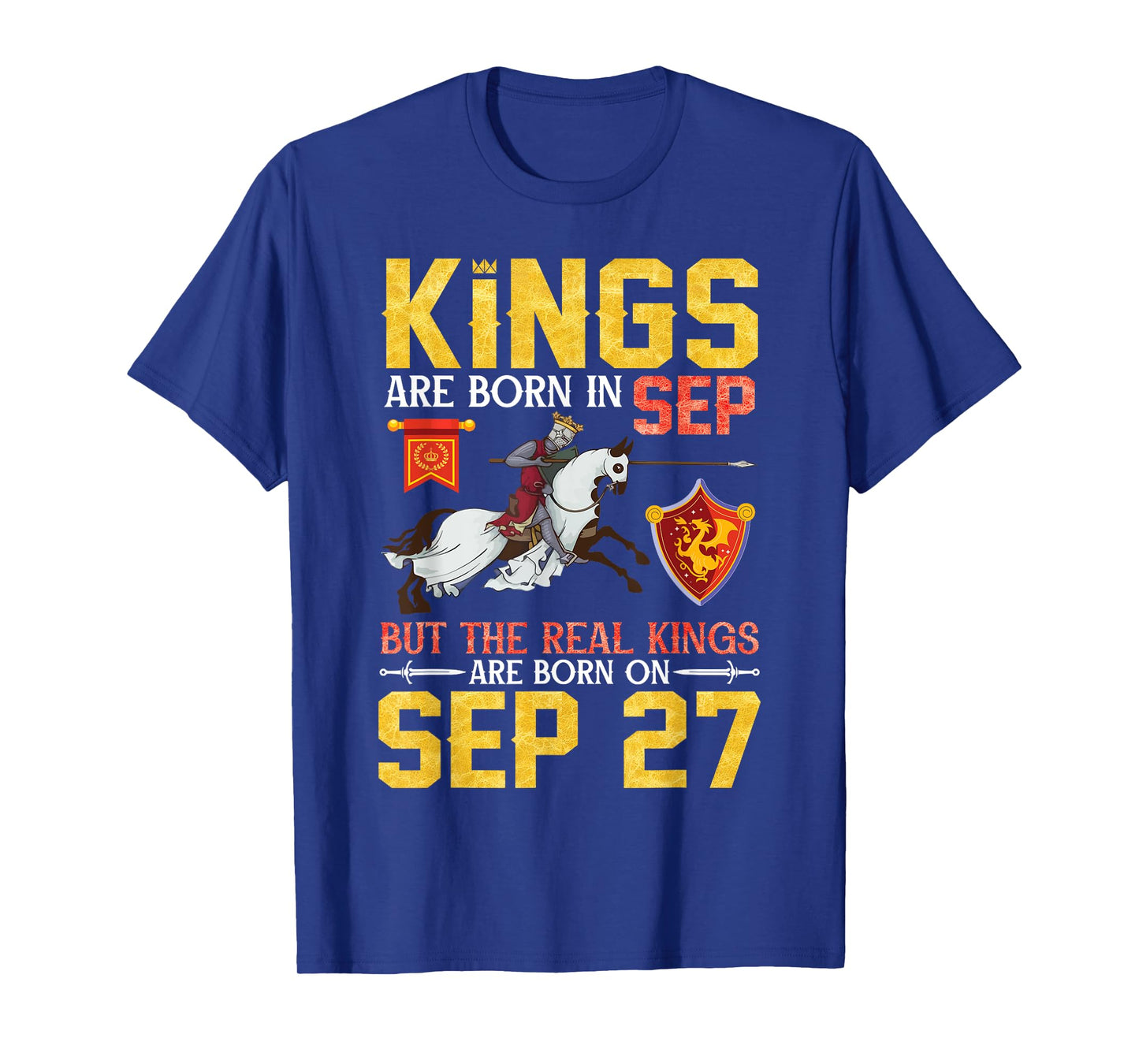 Kings Are Born In Sep But The Real Kings Are Born On Sep 27 T-Shirt
