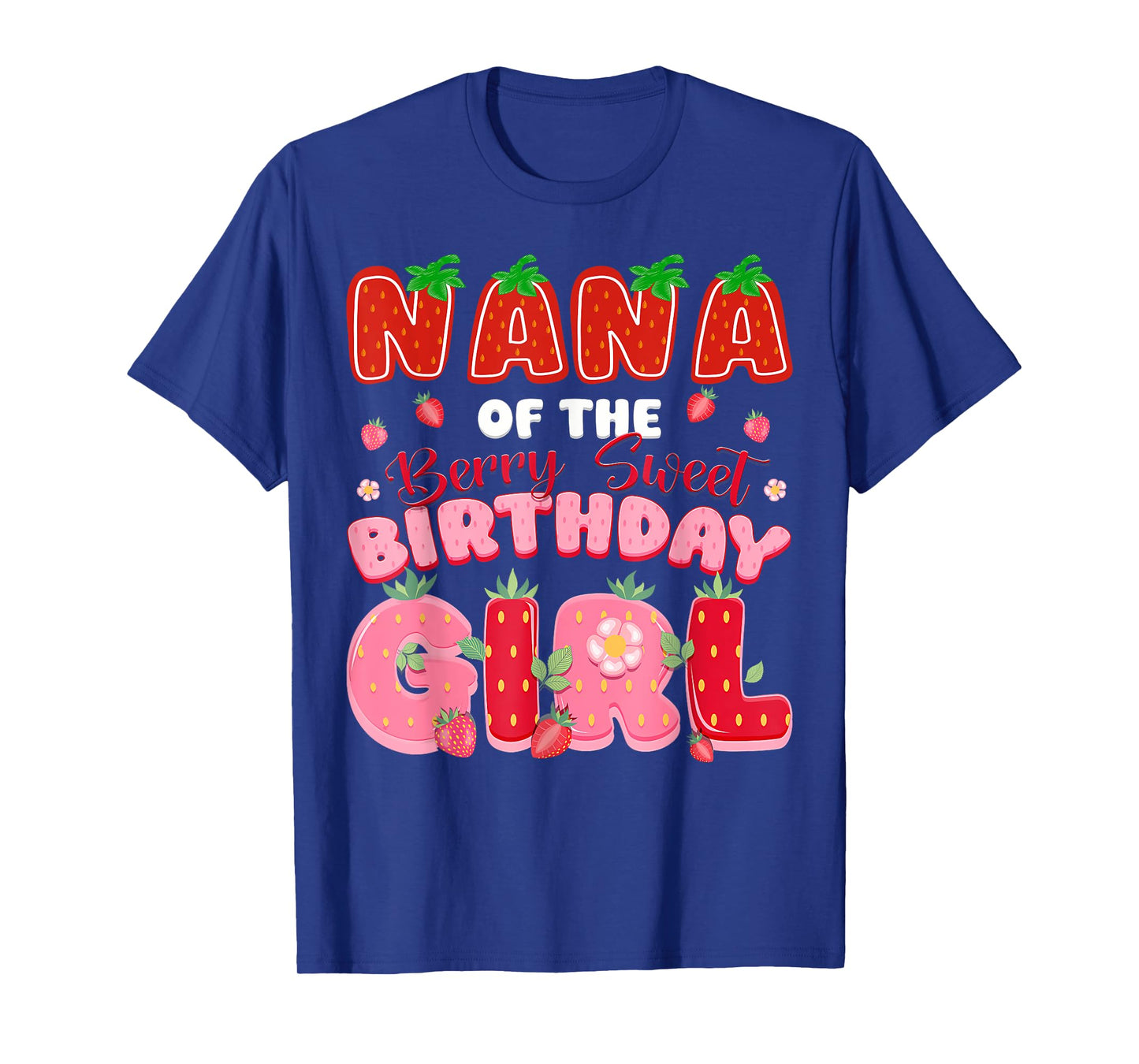 Nana of The Berry Sweet Birthday Girl Strawberry Lover T-Shirt
