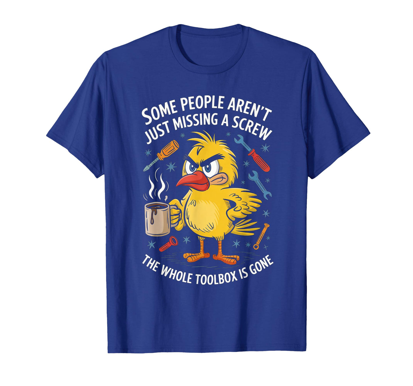 Some People Aren't Just Missing A Screw, Funny Duck T-Shirt