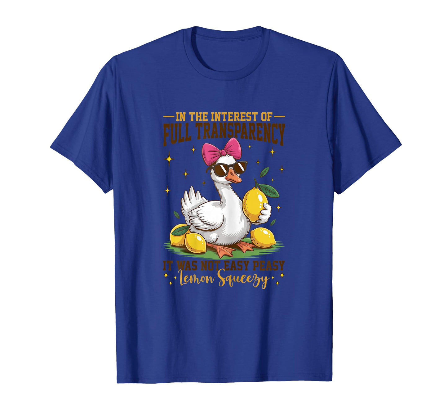 Goose Full Transparency It Was Not Easy Peasy Lemon Squeezy T-Shirt
