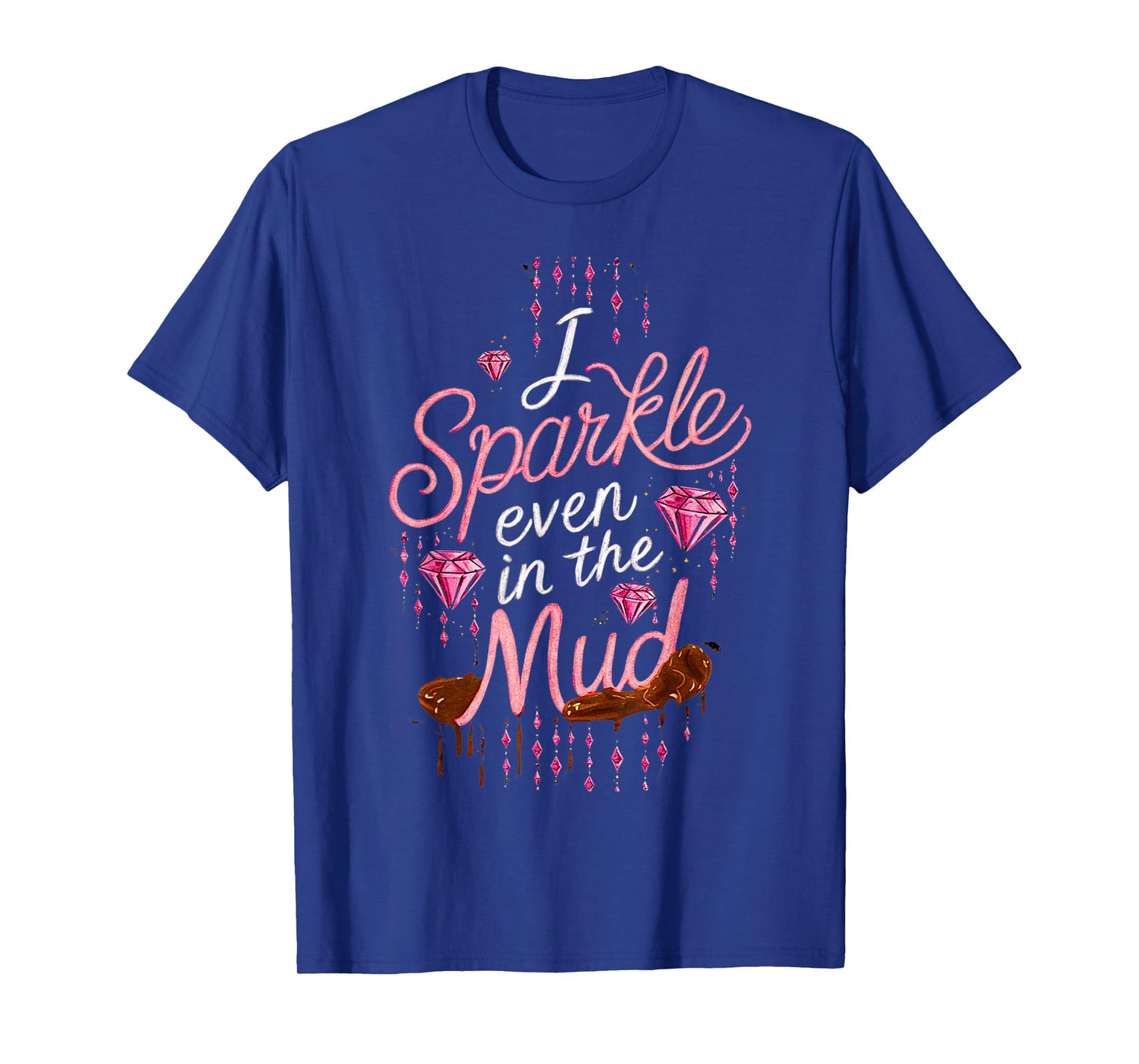Woman I Sparkle Even in Mud Run Team Princess Girls Mudding T-Shirt